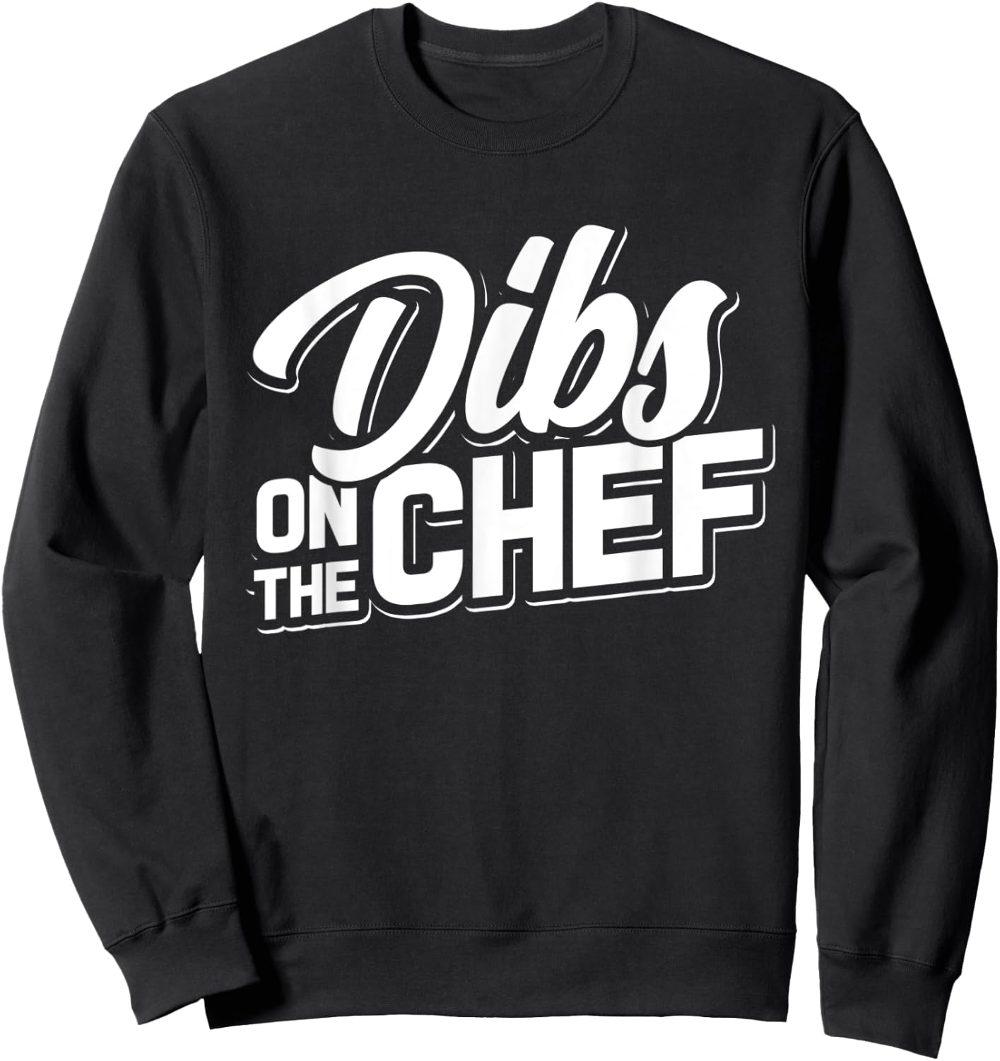 Dibs On The Chef - Cooking Wife and Girlfriend Sweatshirt - Sweatshirt | Black