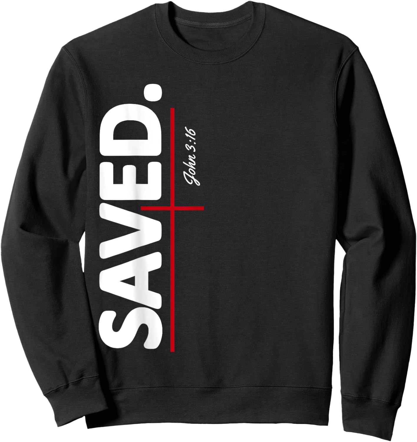 He Saved Me John 3 16 Bible Verse Religious Sweatshirt - Sweatshirt | Black