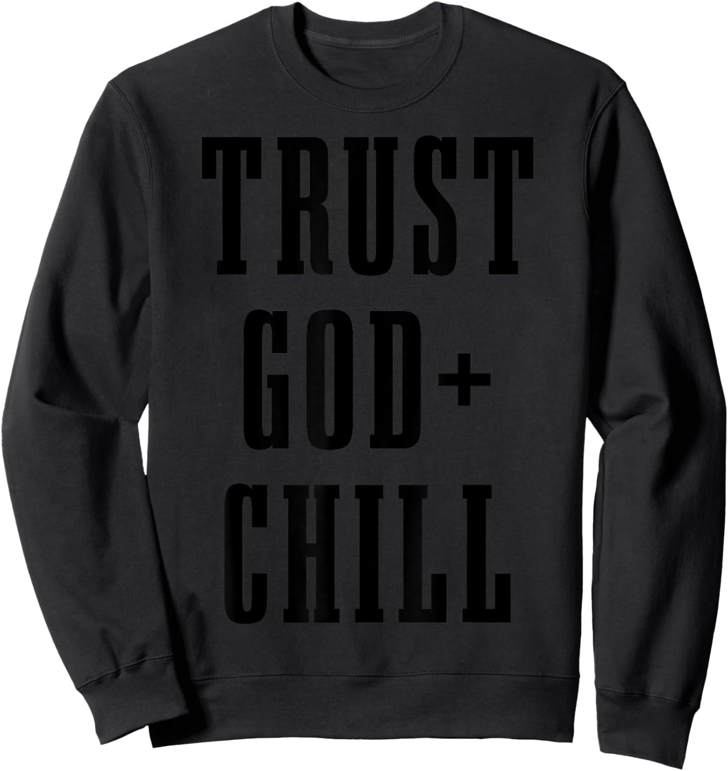Trust God & Chill Christian Faith Jesus Church Pastor Funny Sweatshirt - Sweatshirt | Black