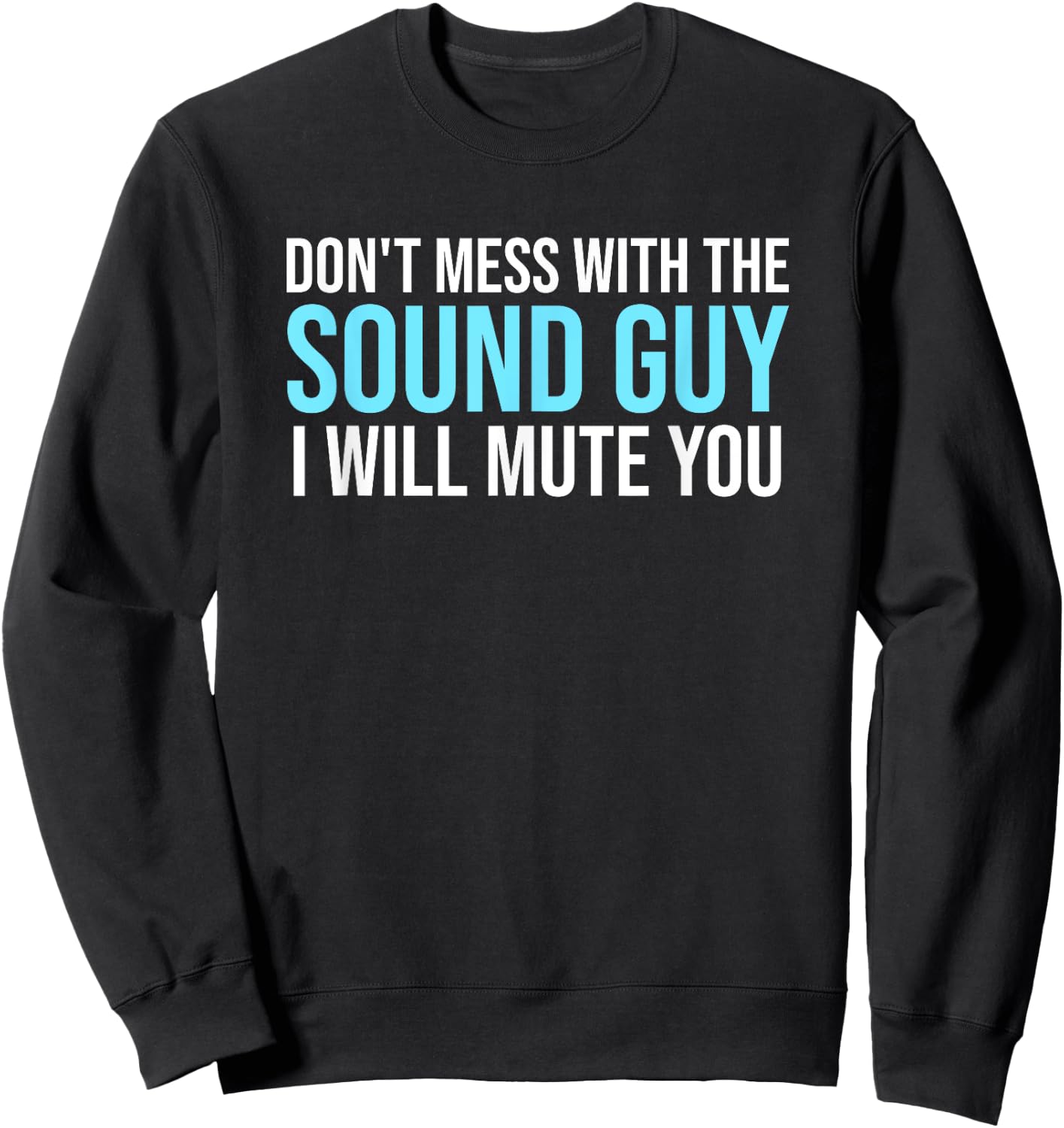 Don't Mess With The Sound Guy Shirt - Sound Engineer Shirts Sweatshirt - Sweatshirt | Black