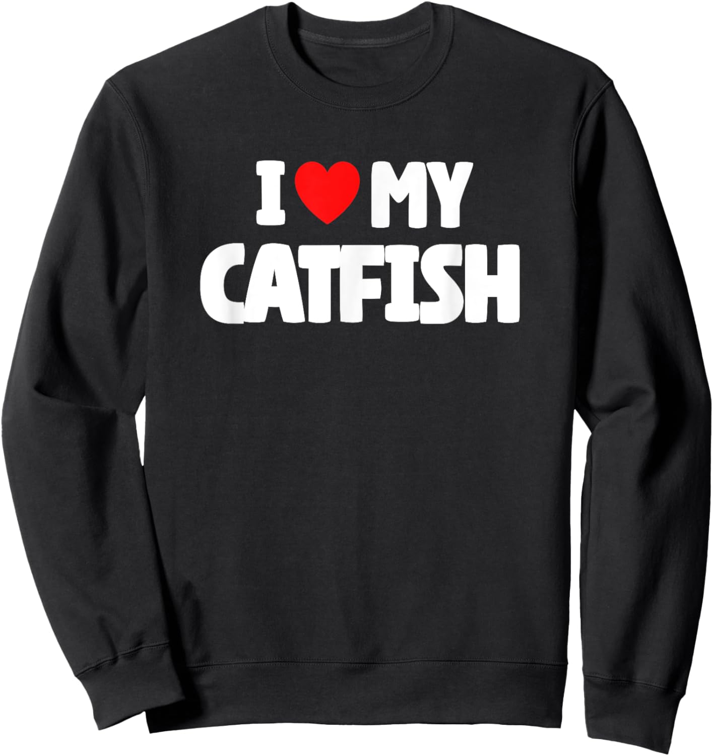 I Love My Catfish Sweatshirt - Sweatshirt | Black