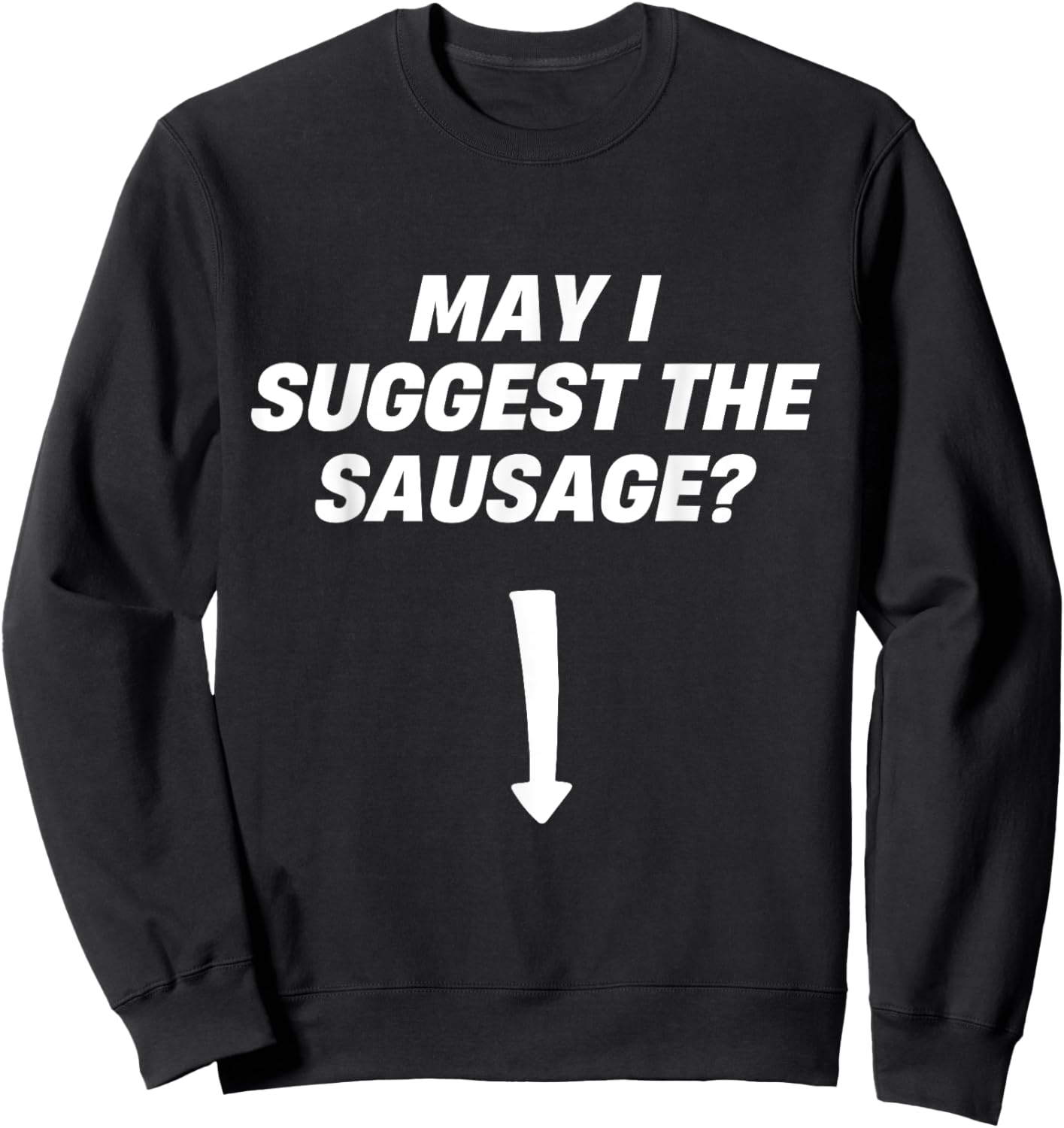 May I Suggest The Sausage BBQ Sausage Lover Sweatshirt - Sweatshirt | Black