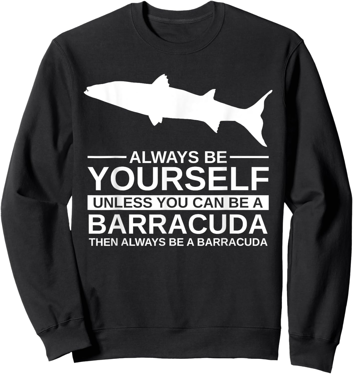 Always Be Yourself Barracuda Gift Women Marine Fish Sweatshirt - Sweatshirt | Black
