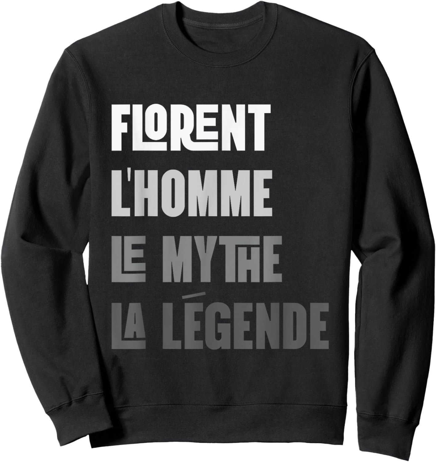 Florent Man Myth Legend Gift First Name Florent , Black, S Sweatshirt - Sweatshirt | Black