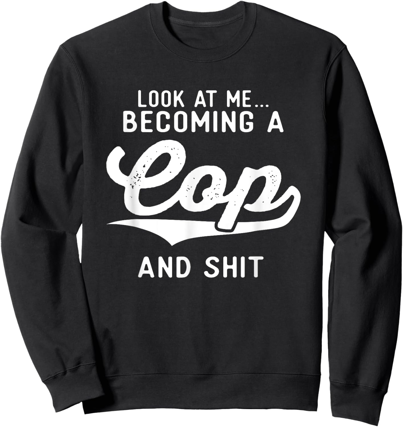 Police Academy Graduation Gifts Her Becoming A Cop Sweatshirt - Sweatshirt | Black