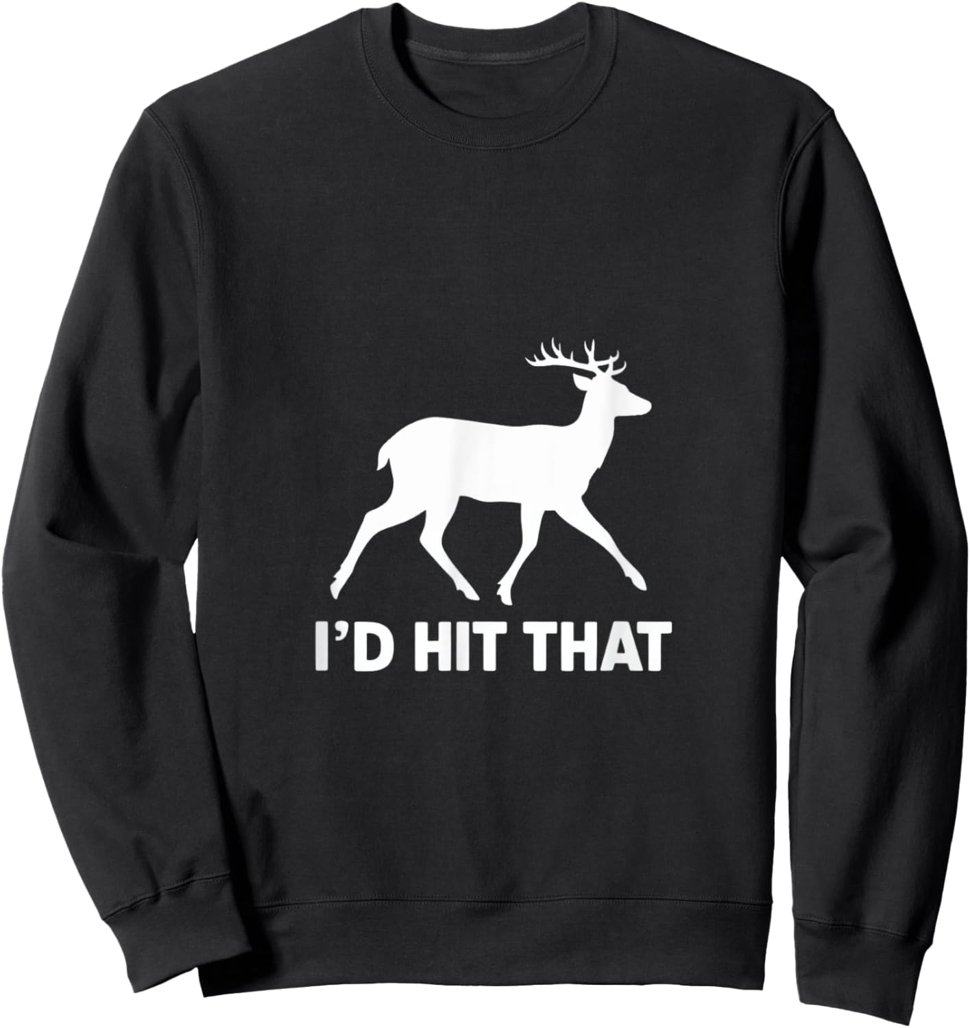 Funny I'd Hit That Deer Hunting Sweatshirt - Sweatshirt | Black