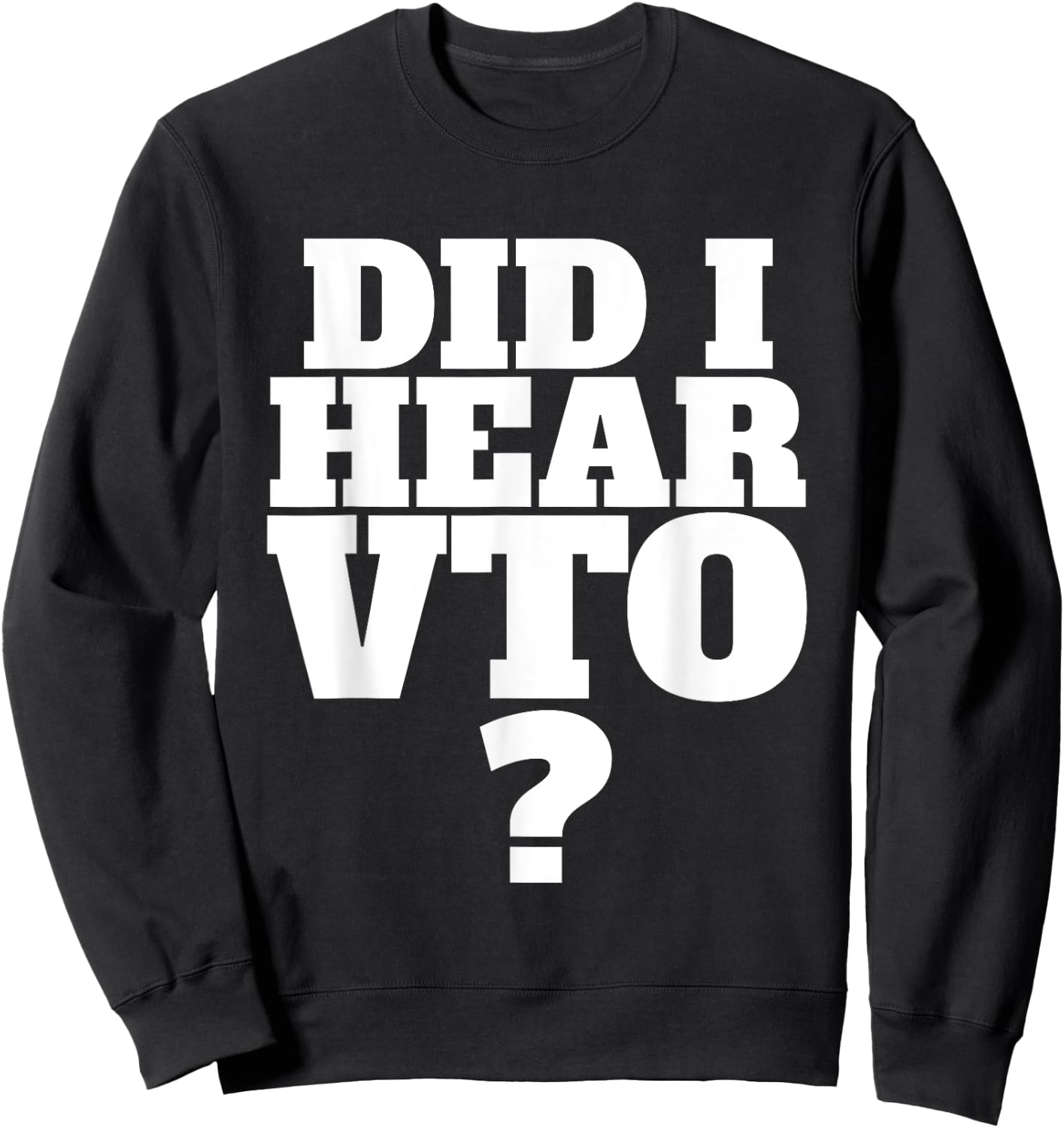 Did I Hear VTO Sweatshirt - Sweatshirt | Black