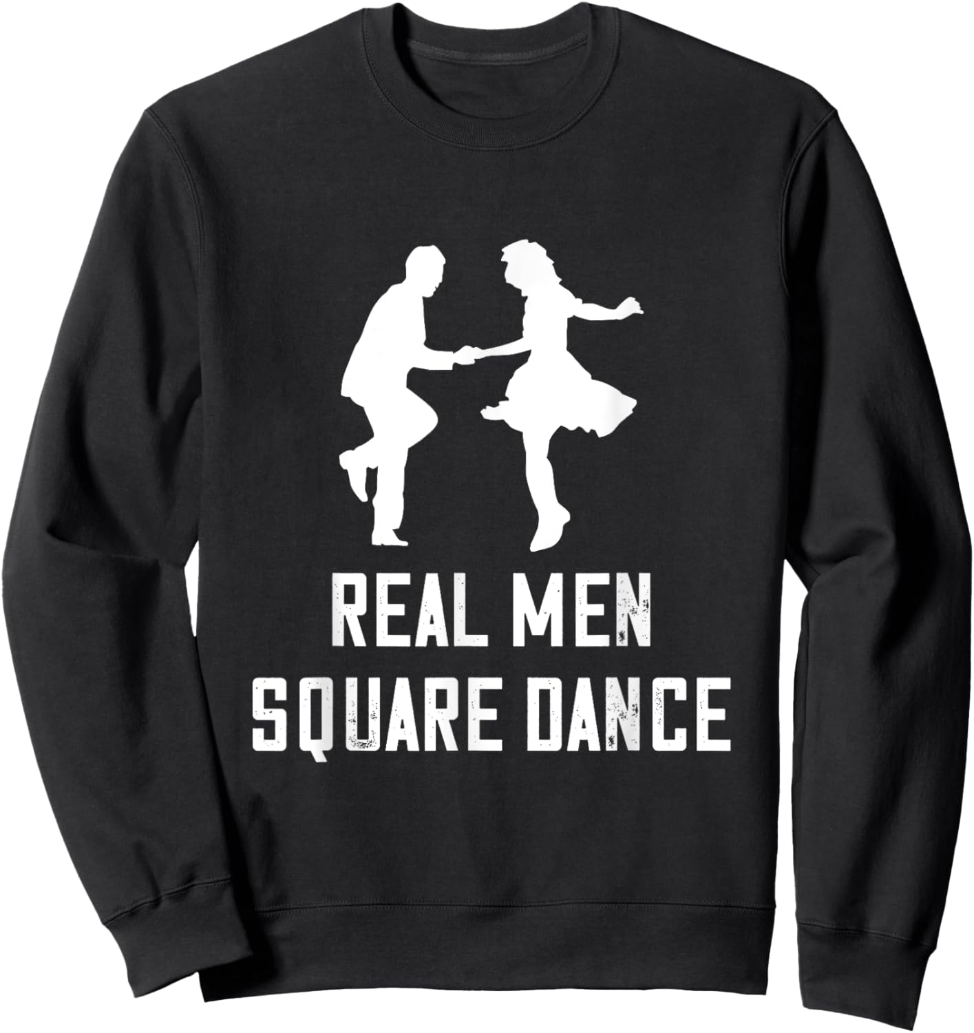 Square Dance Real Men Square Dancer Square Dancing Sweatshirt - Sweatshirt | Black