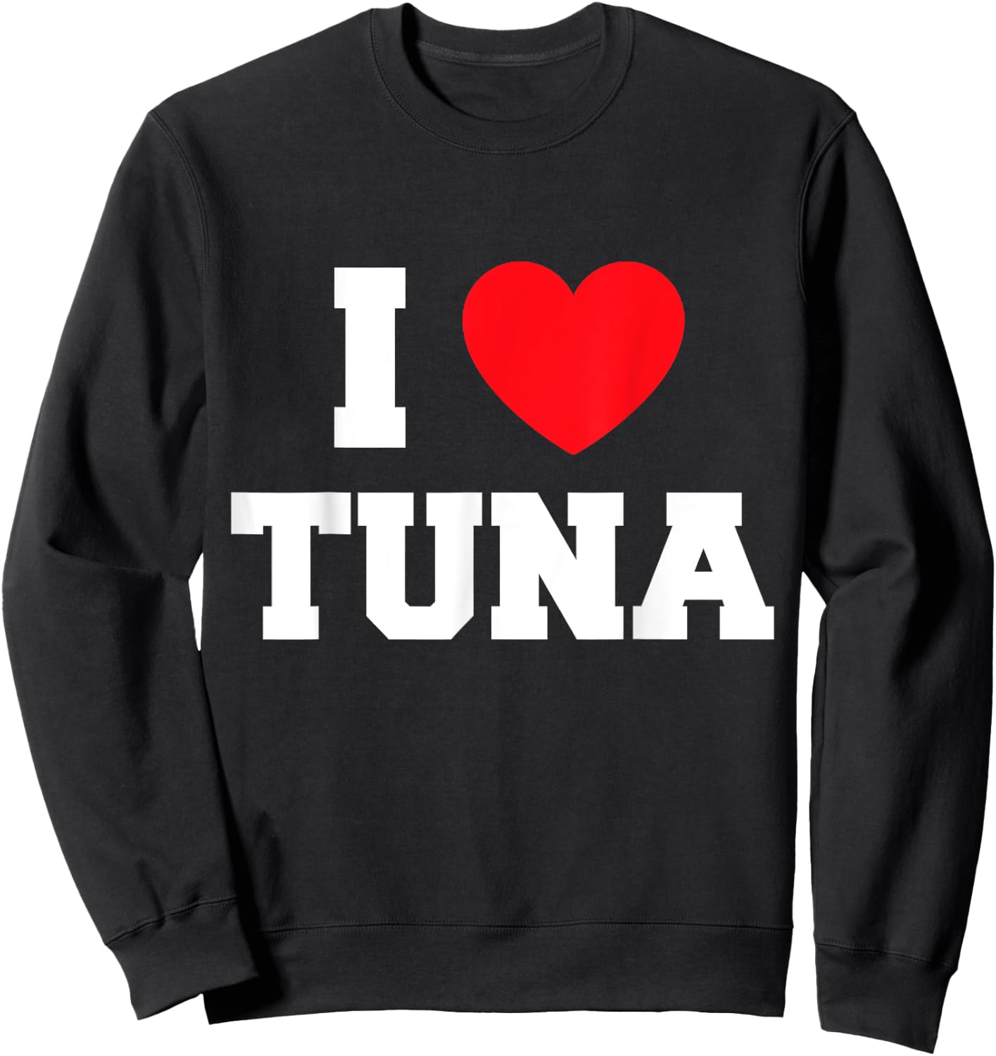 I Love Tuna Sweatshirt - Sweatshirt | Black
