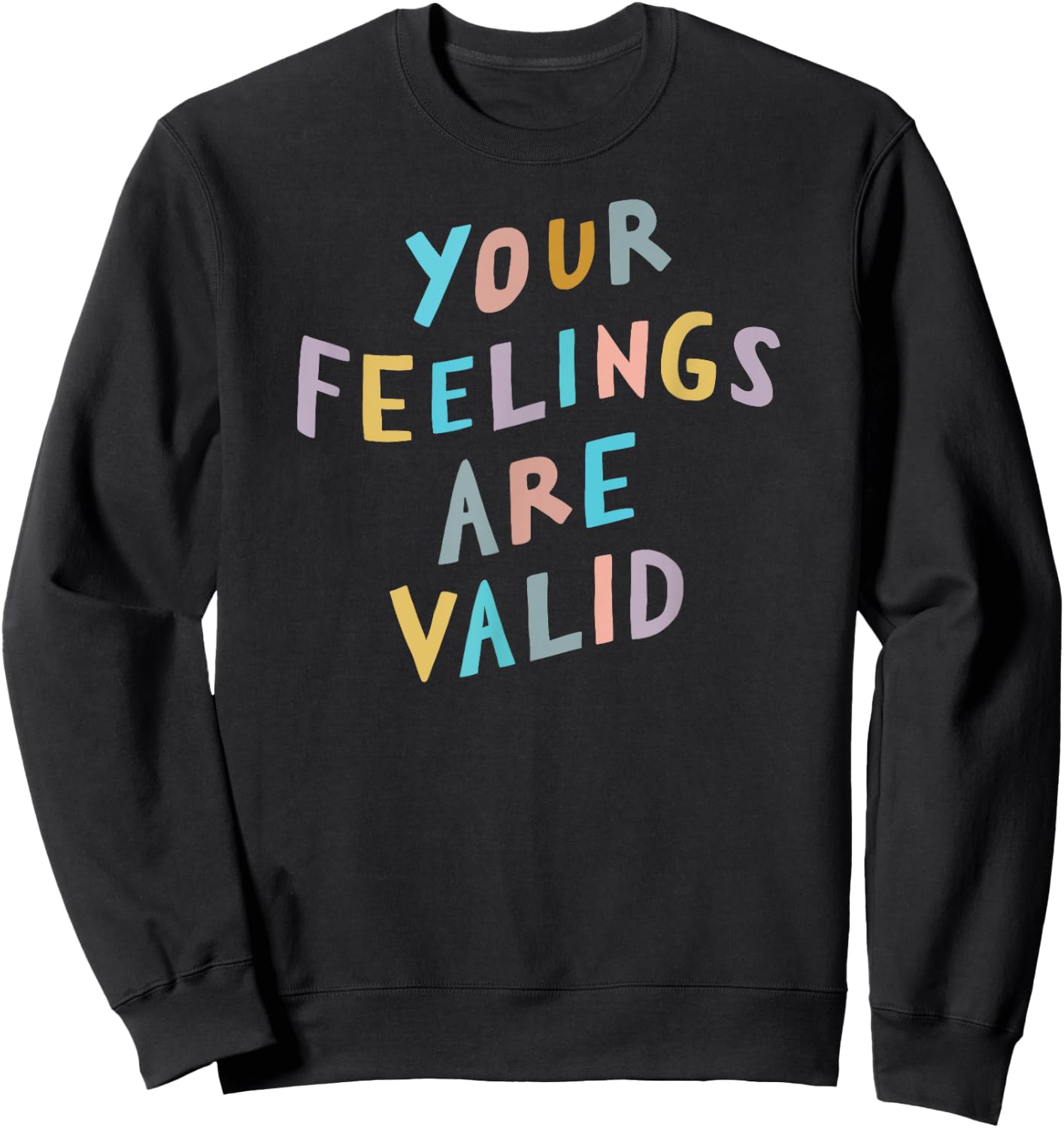 Your Feelings Are Valid Shirt | Mental Health Awareness Sweatshirt - Sweatshirt | Black