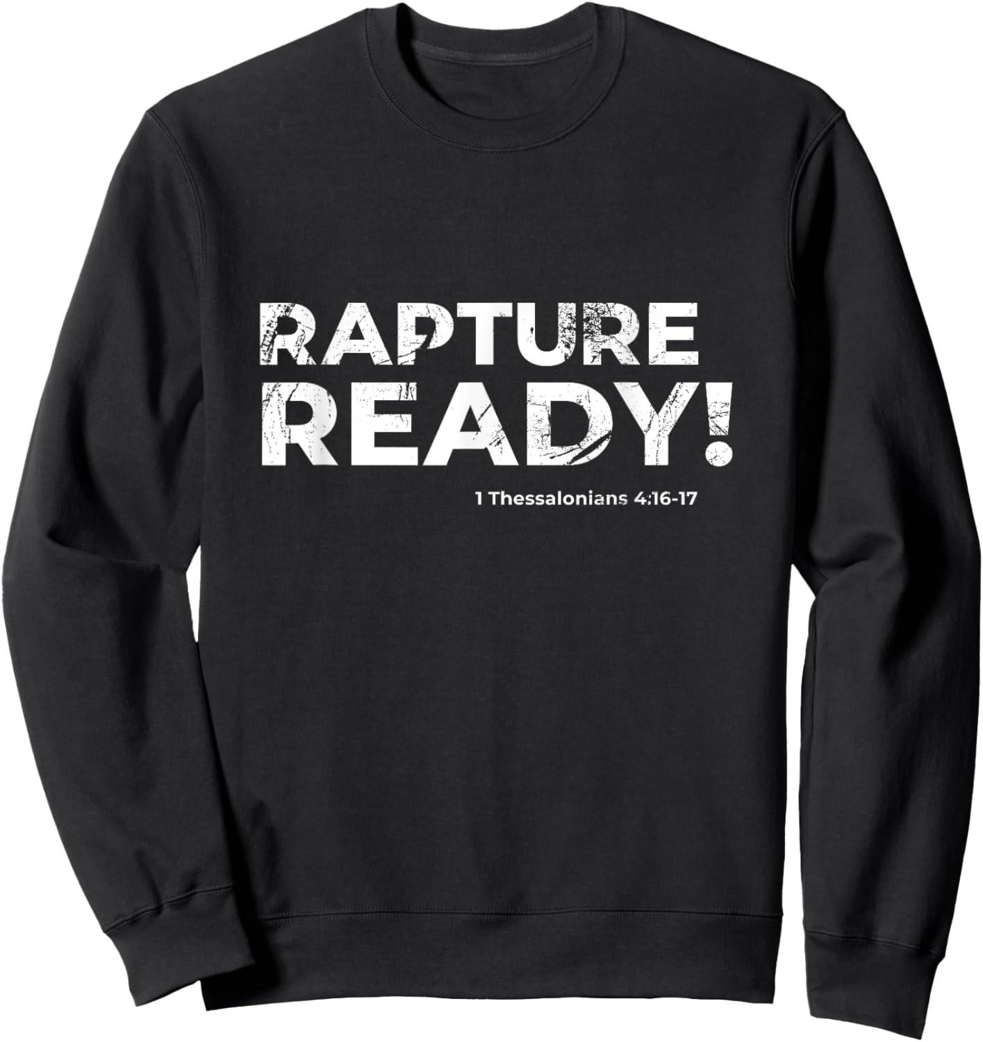 1 Corinthians 15:52 Rapture Ready 1 Thessalonians 4:16-17 Sweatshirt - Sweatshirt | Black