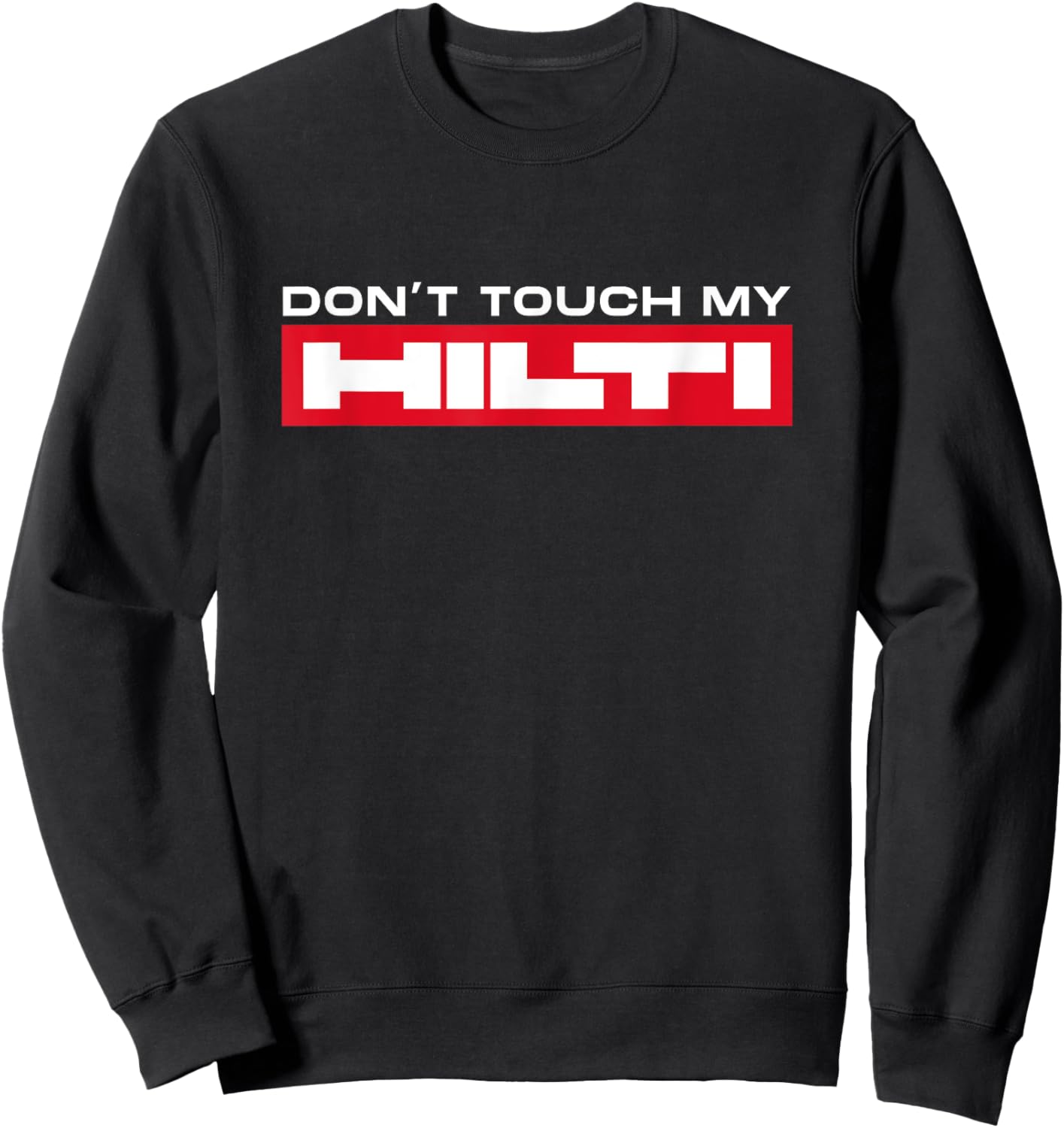 Hilti Dont Touch My Mortising Hammer Cordless Screwdriver Fan - Black, X-Small - Men's, Adults - Short Sleeve, Cotton 60% Polyester 40%, Modern, Novelty Design, Humorous, Lightweight Sweatshirt - Sweatshirt | Black