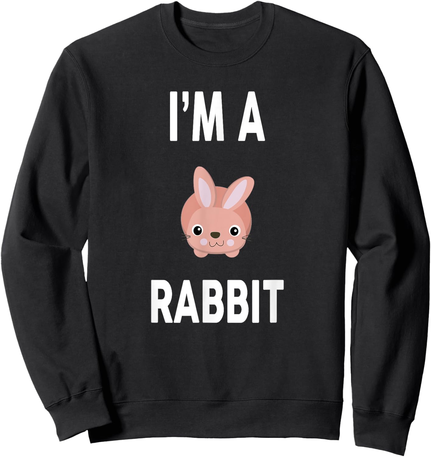 I'm A RABBIT Funny RABBIT Sweatshirt - Sweatshirt | Black