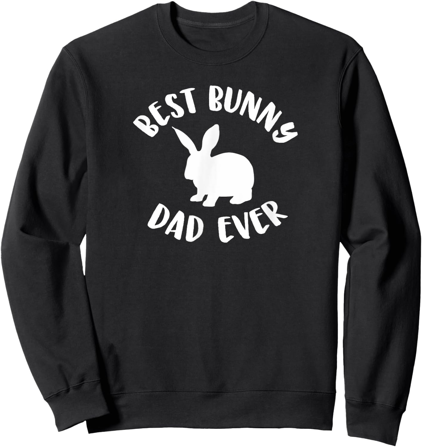 Best Bunny Dad Ever, Bunny Dad Sweatshirt - Sweatshirt | Black