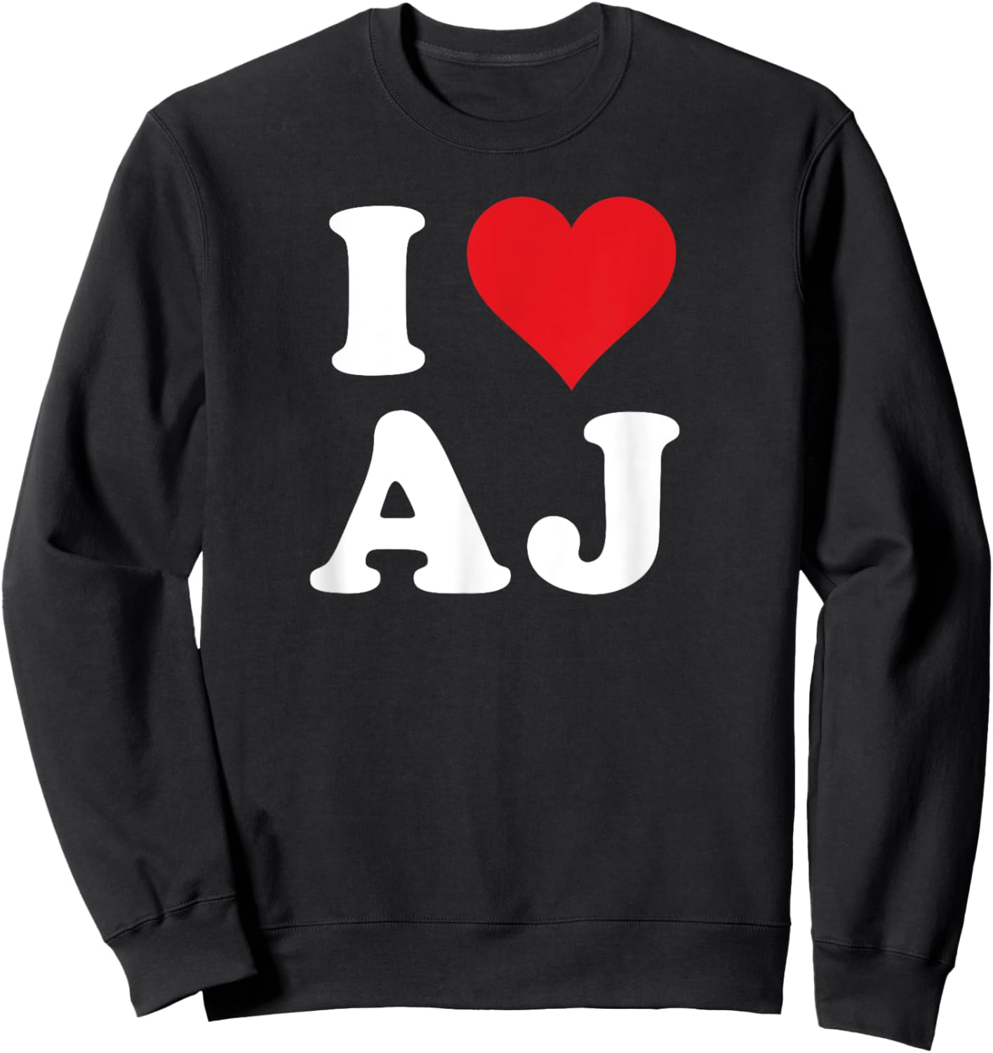 I Heart AJ Initials I Love A.J. First And Last Name A J Sweatshirt - Sweatshirt | Black