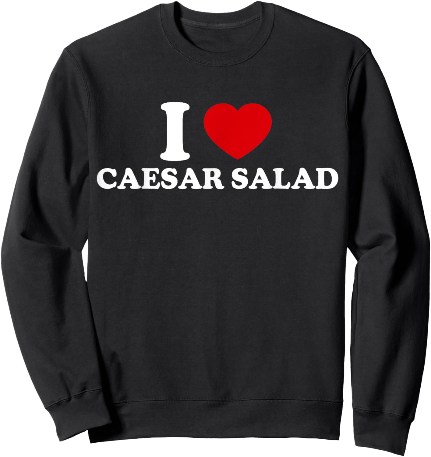 I Love Caesar Salad Sweatshirt - Sweatshirt | Black