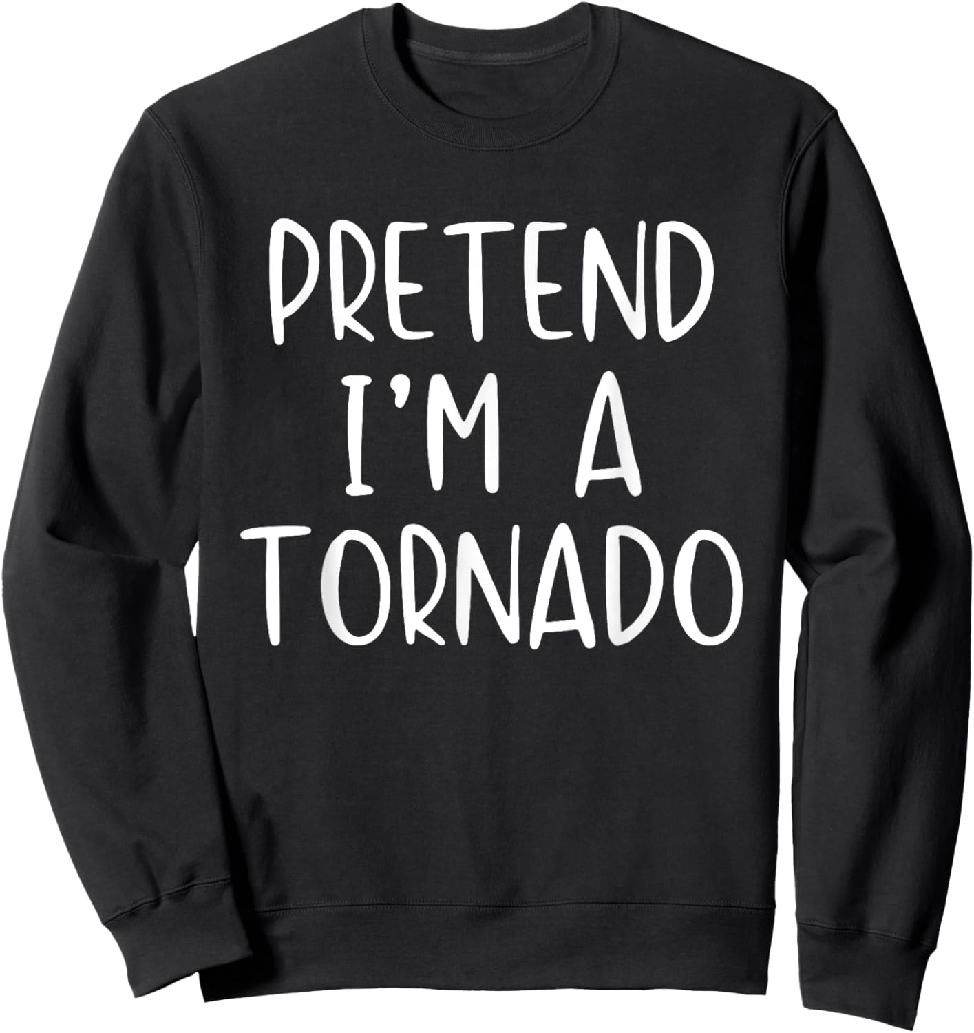 Pretend I'm A Tornado Costume Halloween Simple Funny Weather Sweatshirt - Sweatshirt | Black