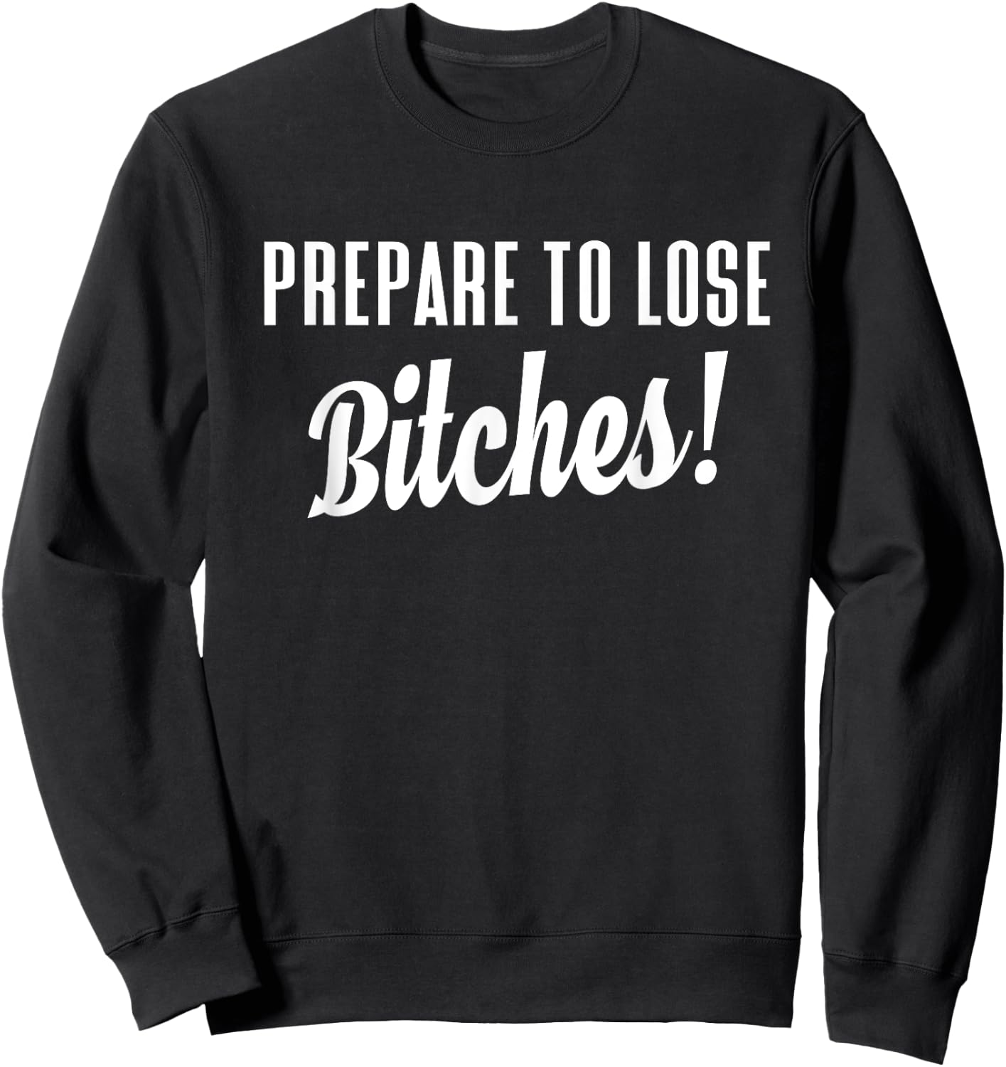 Prepare to Lose Game Player T Shirt Sweatshirt - Sweatshirt | Black