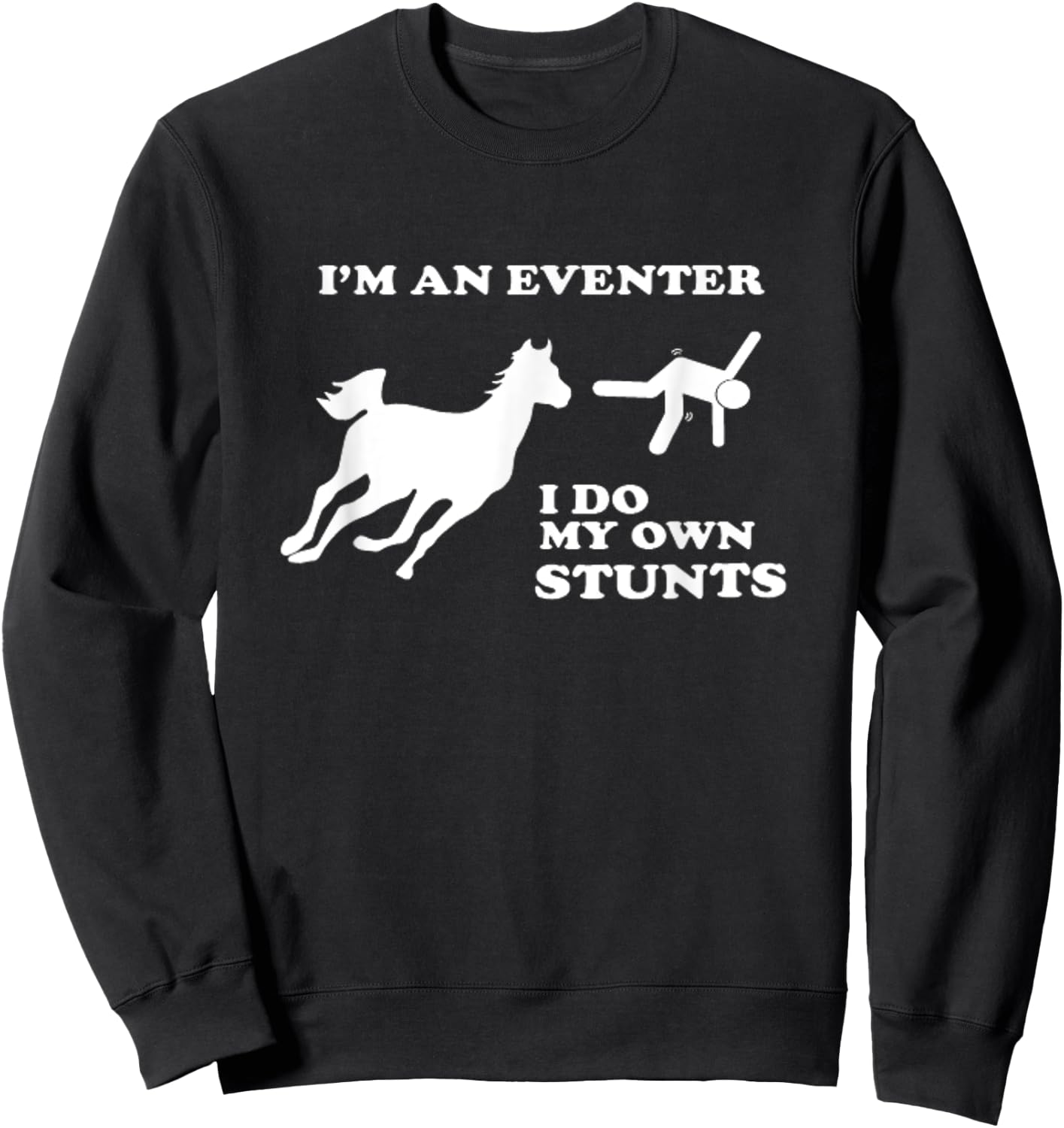 Eventing Horse Riding I Do My Own Stunts Sweatshirt - Sweatshirt | Black