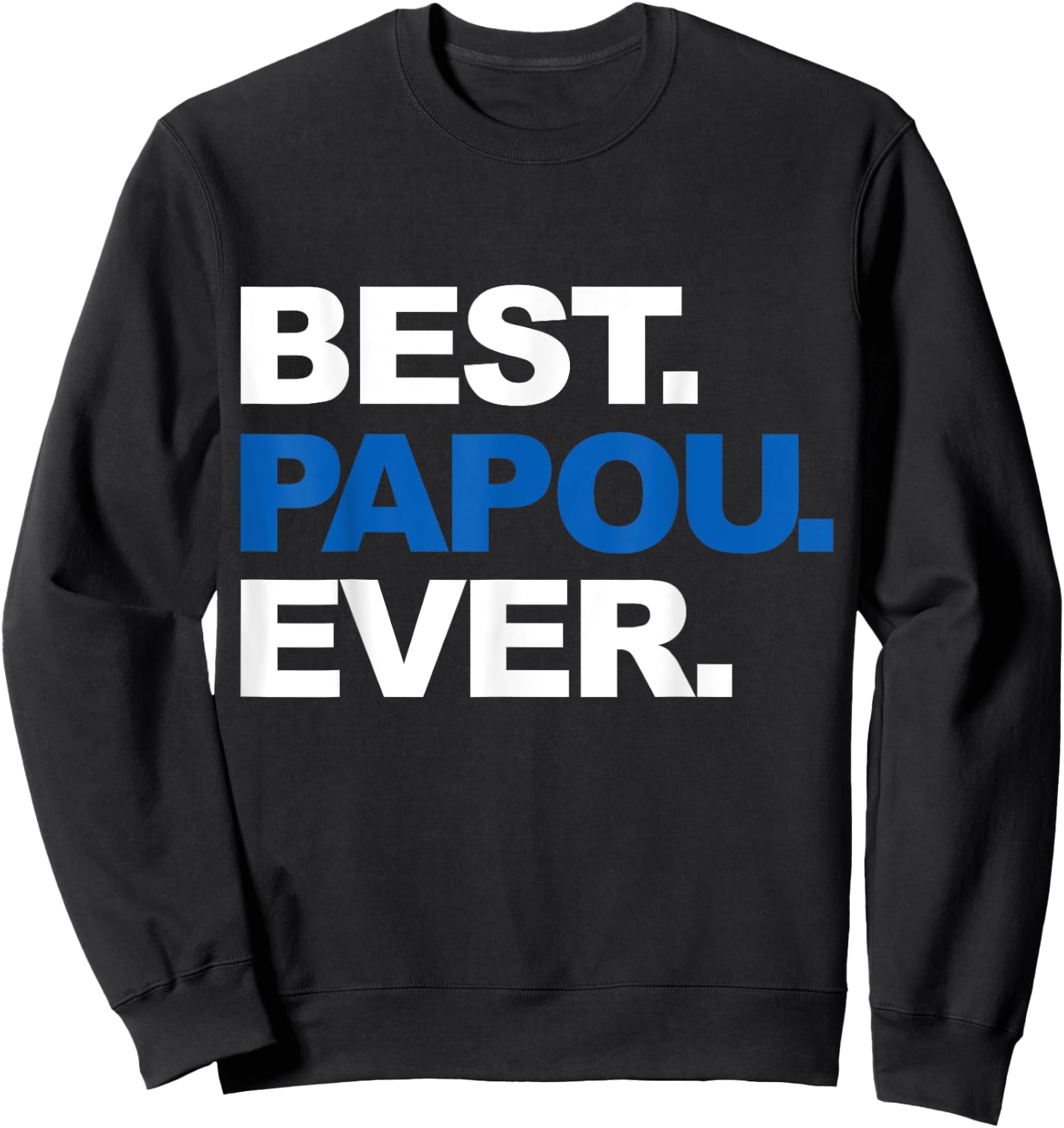 Best Papou Ever Shirt Father's Day Gifts For Grandpa Sweatshirt - Sweatshirt | Black