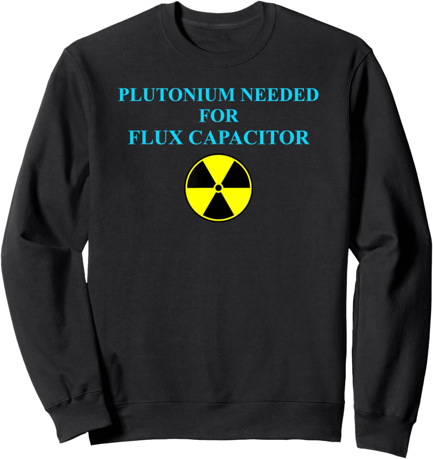 Funny Plutonium Needed For Flux Capacitor - Time Travel Sweatshirt - Sweatshirt | Black