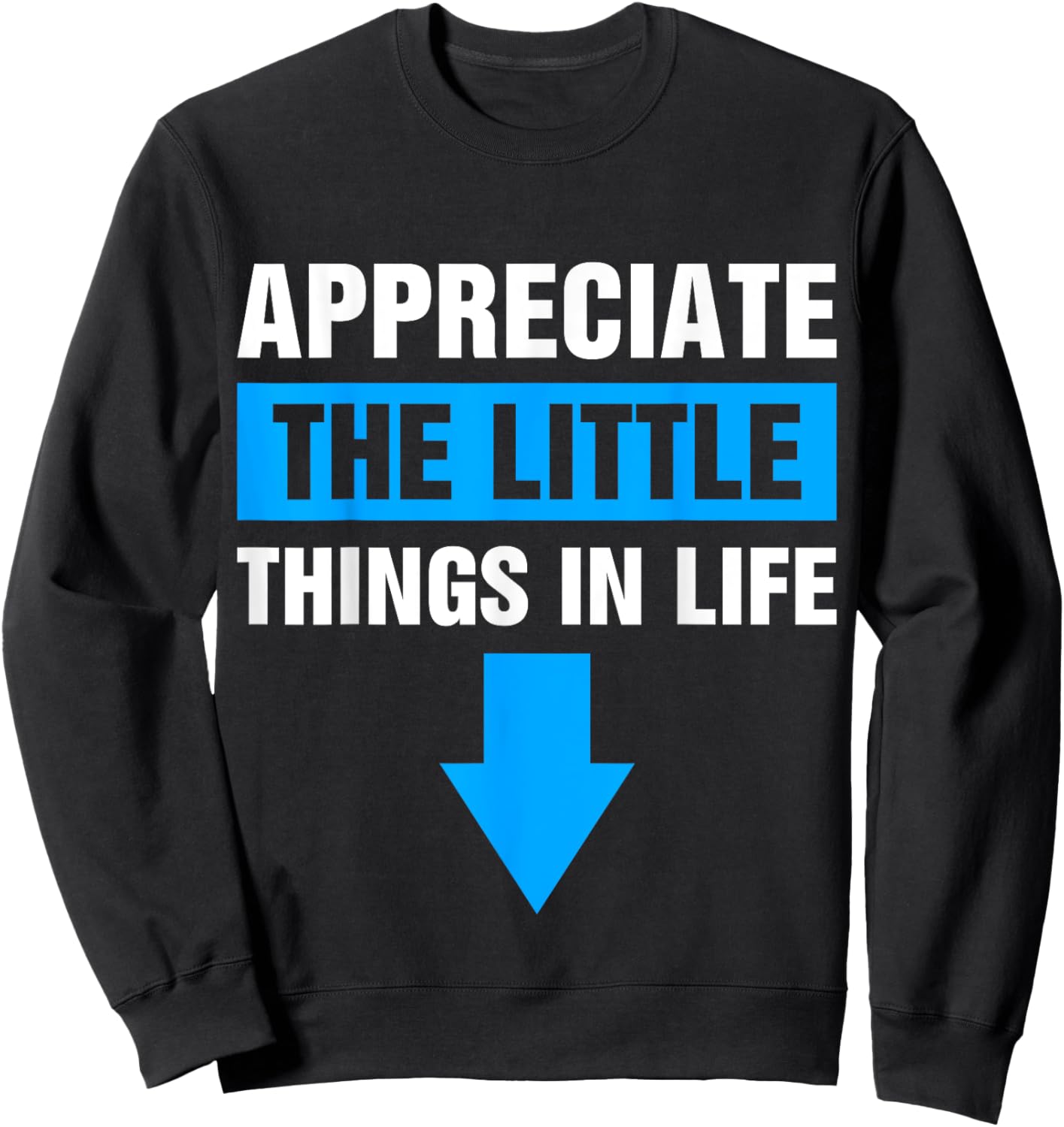 Appreciate The Small Things In Life Sweatshirt - Sweatshirt | Black