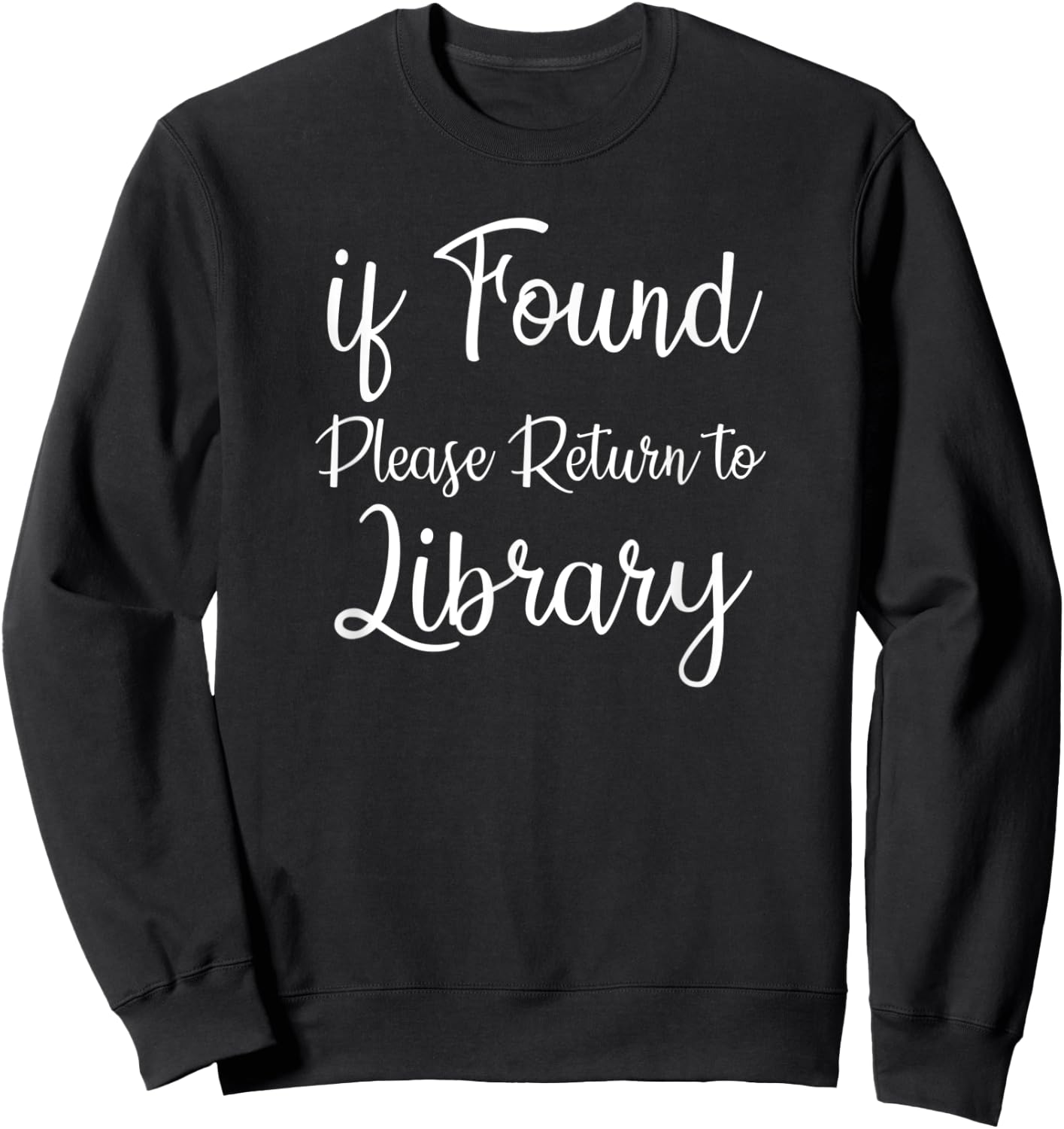 If Found Please Return To Library For Librarian Sweatshirt - Sweatshirt | Black