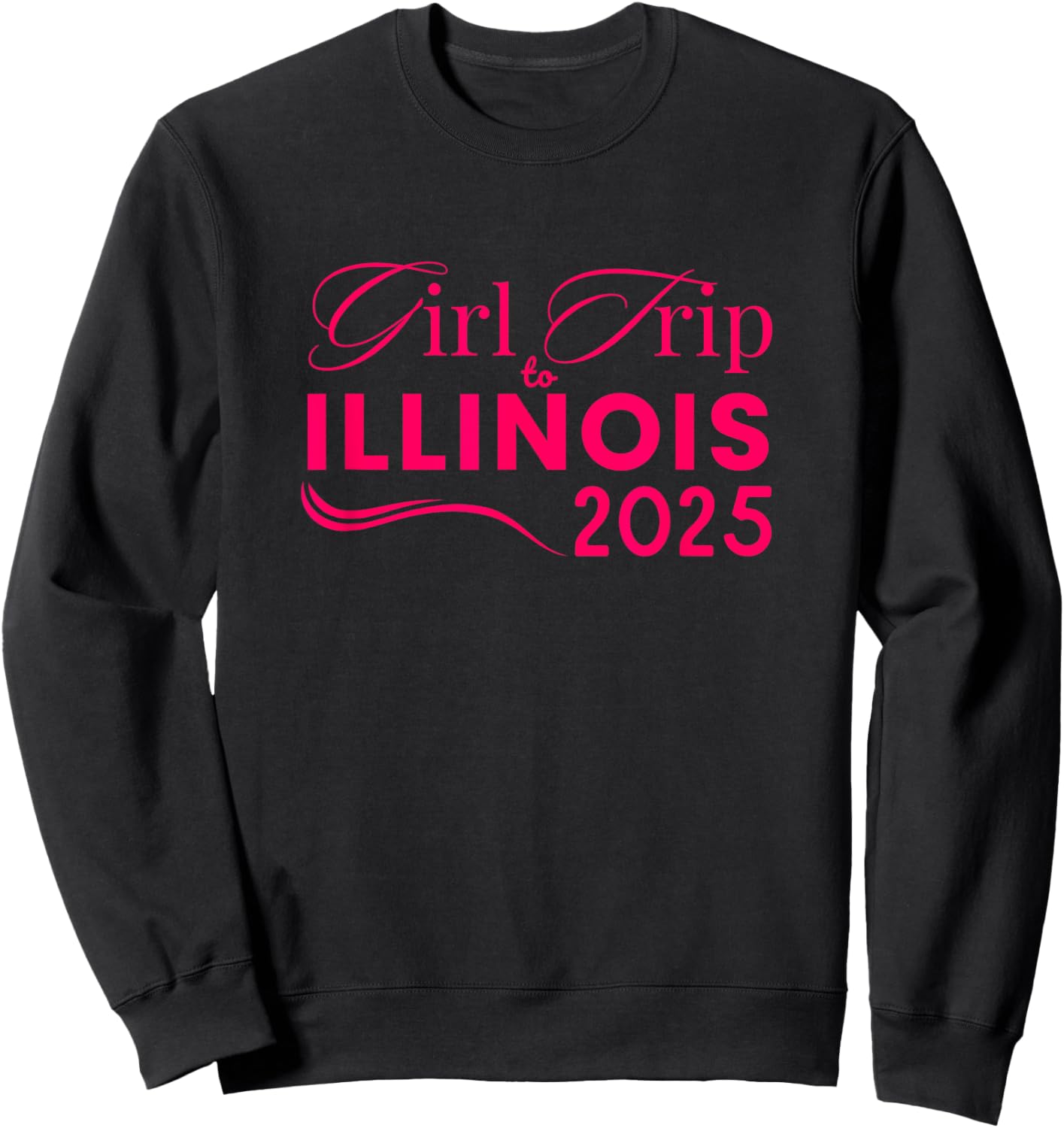 Girls Trip to Illinois 2025 Weekend Women Birthday Gifts Sweatshirt - Sweatshirt | Black