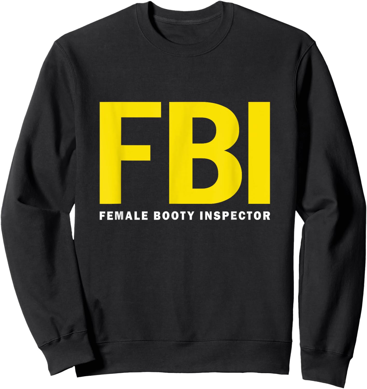 FBI Female Body Inspector dad joke Sweatshirt - Sweatshirt | Black