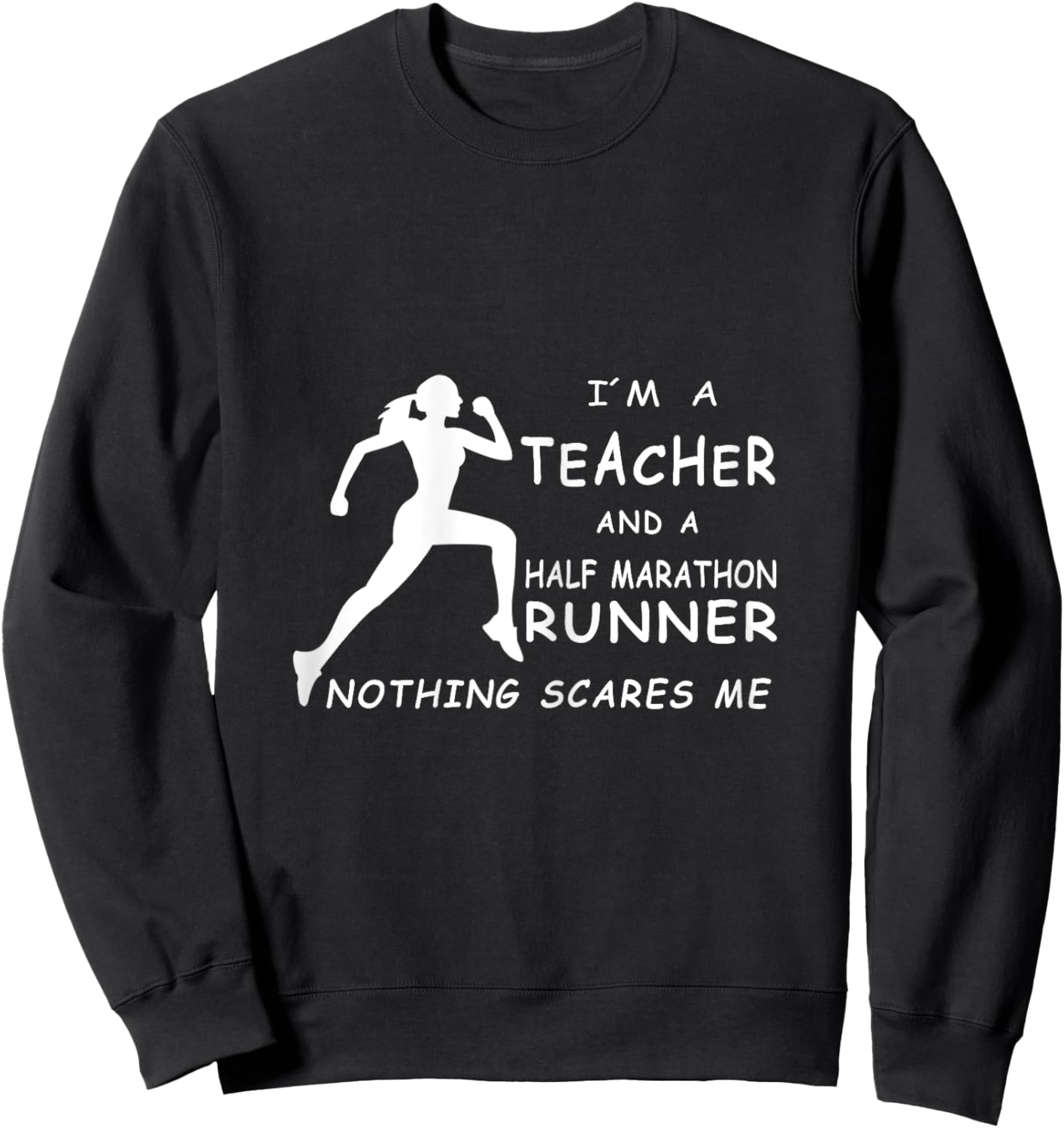 I´m A Teacher And A Half Marathon Runner Nothing Scares Me Women Sweatshirt - Sweatshirt | Black