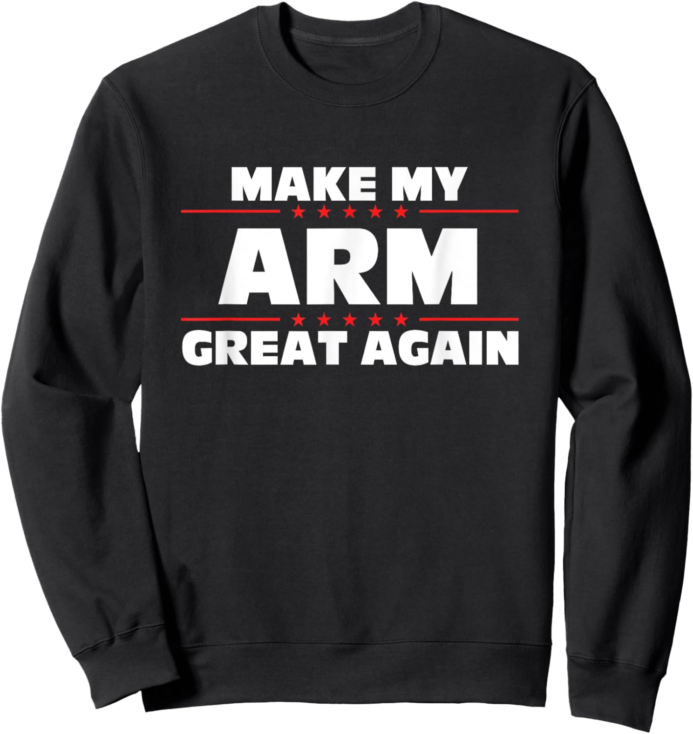 Make My Arm Great Again Funny Broken Arm Sweatshirt - Sweatshirt | Black