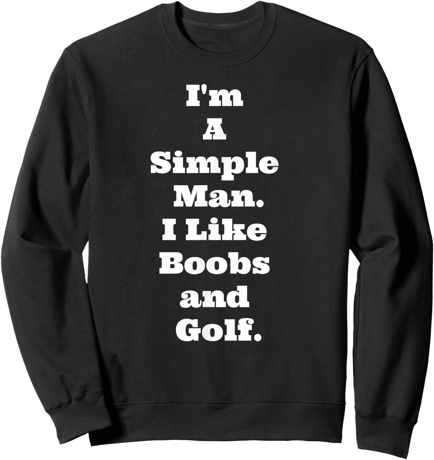 I'm A Simple Man I Like Boobs and Golf Funny T Quote Sweatshirt - Sweatshirt | Black