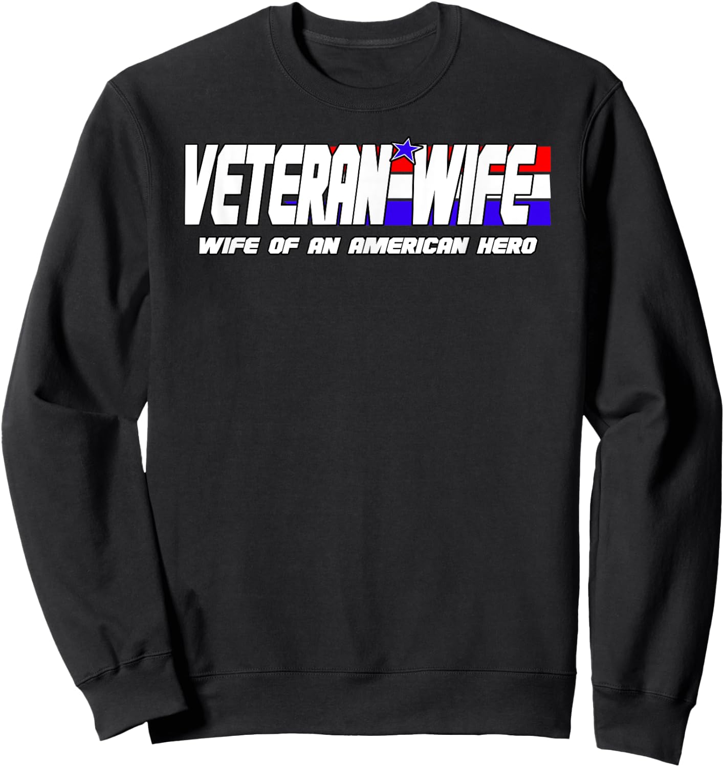 Veteran Wife Shirt Retired Military Veteran Wife Gift Sweatshirt - Sweatshirt | Black