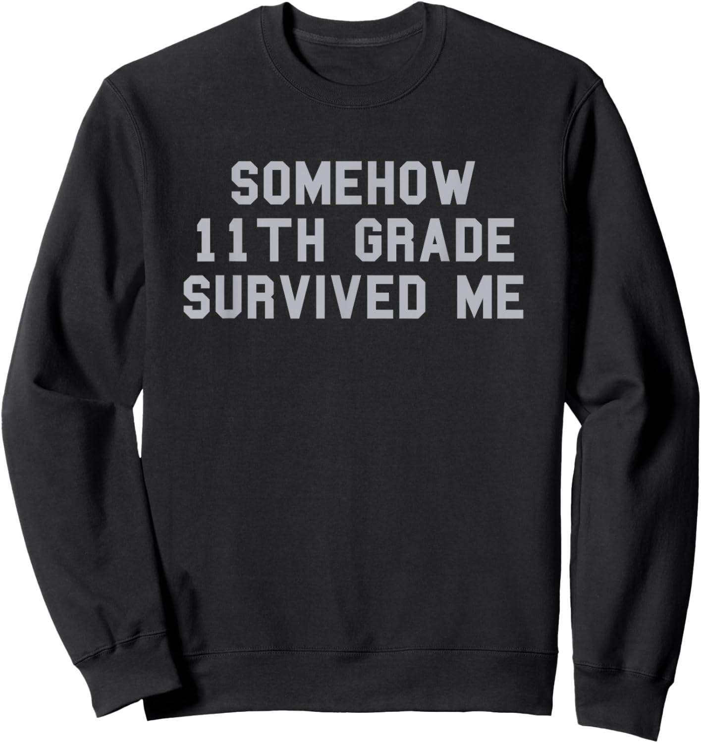 11th Grade Survived Me School Graduation Funny Fan Gray Sweatshirt - Sweatshirt | Black