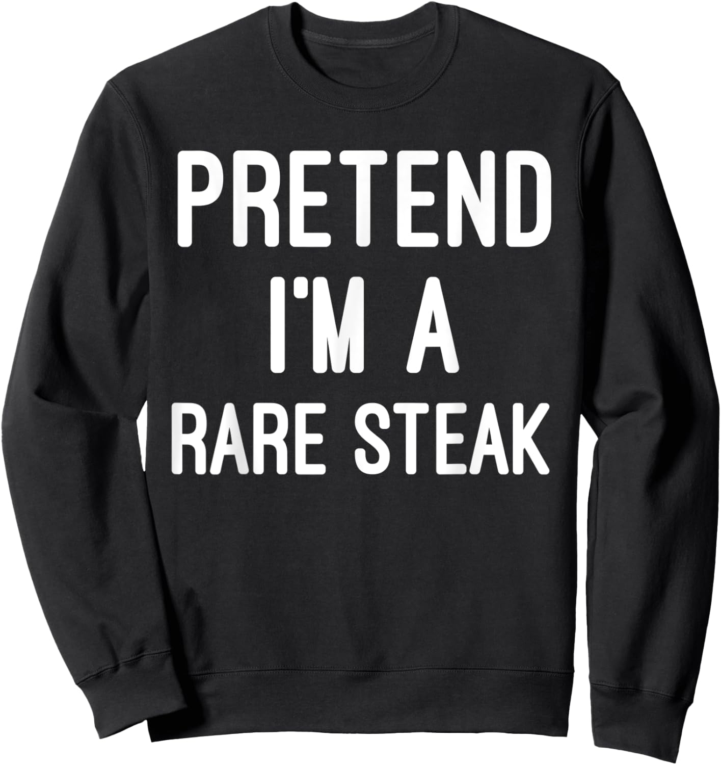 Easy Lazy Halloween Party - Pretend I'm a Rare Steak Sweatshirt - Sweatshirt | Black
