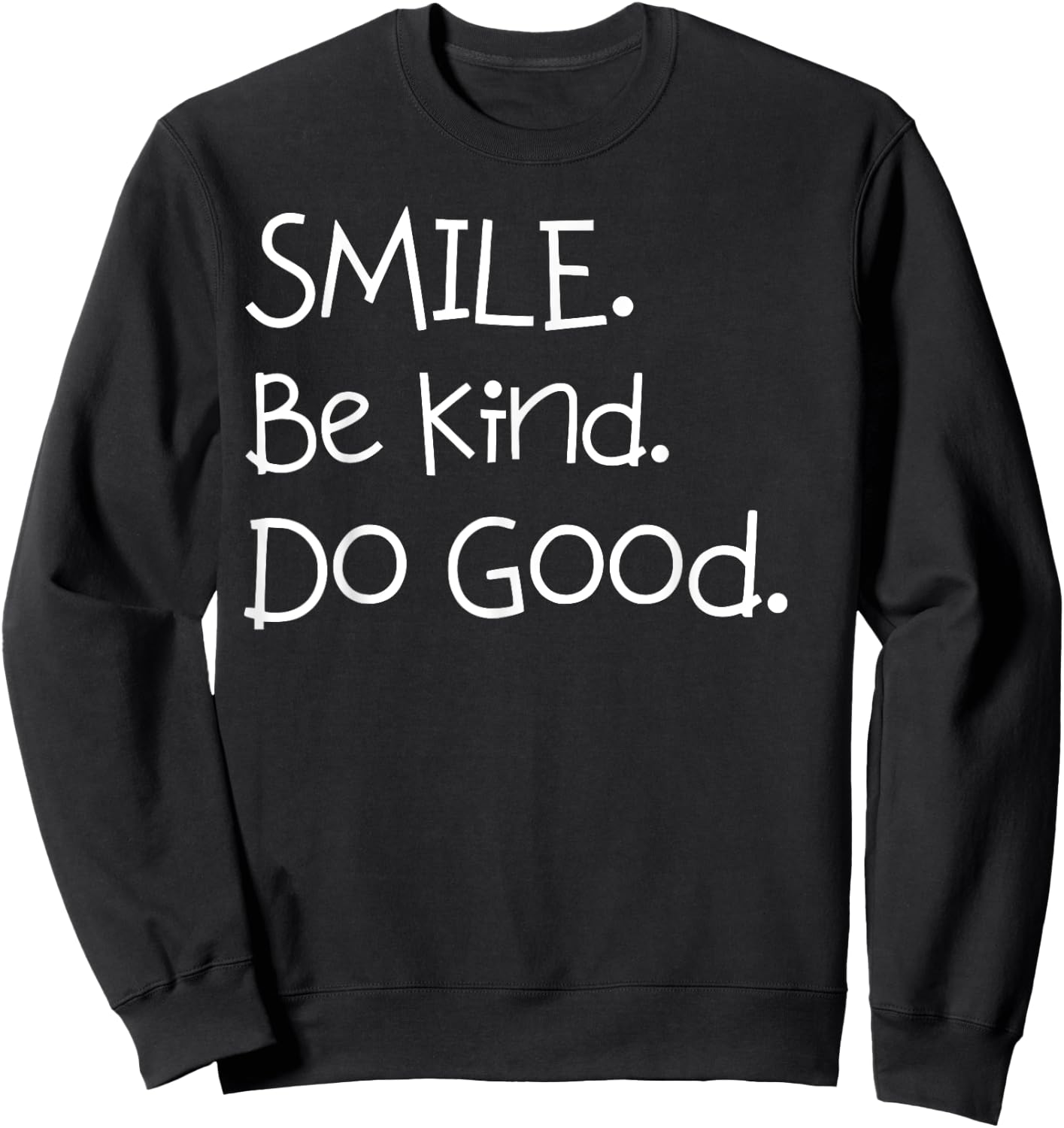 Smile. Be Kind. Do Good. shirt for Mom and Me or Dad and Me Sweatshirt - Sweatshirt | Black