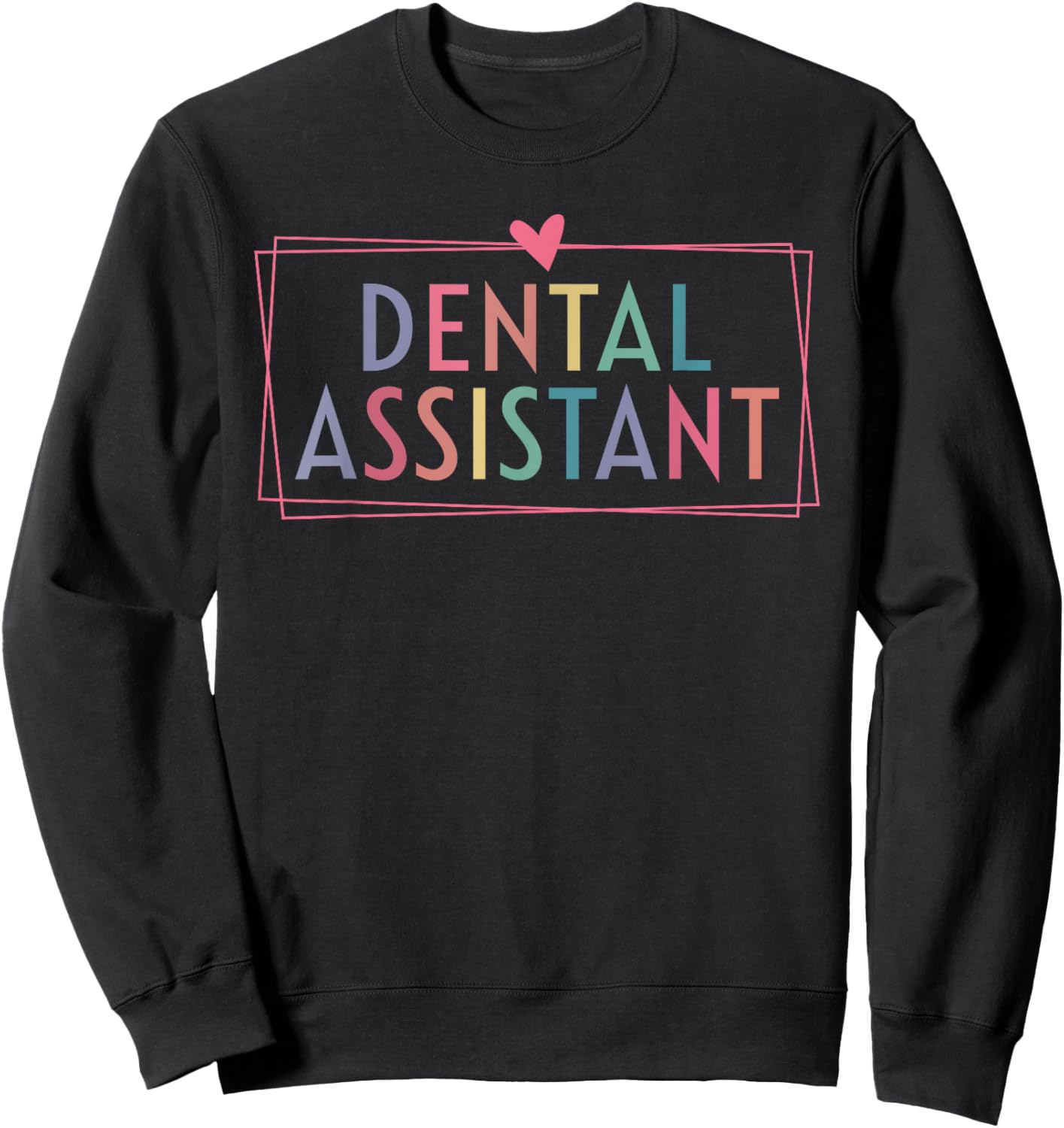 Dental Assistant Dental Hygienist Dentist Appreciation Sweatshirt - Sweatshirt | Black