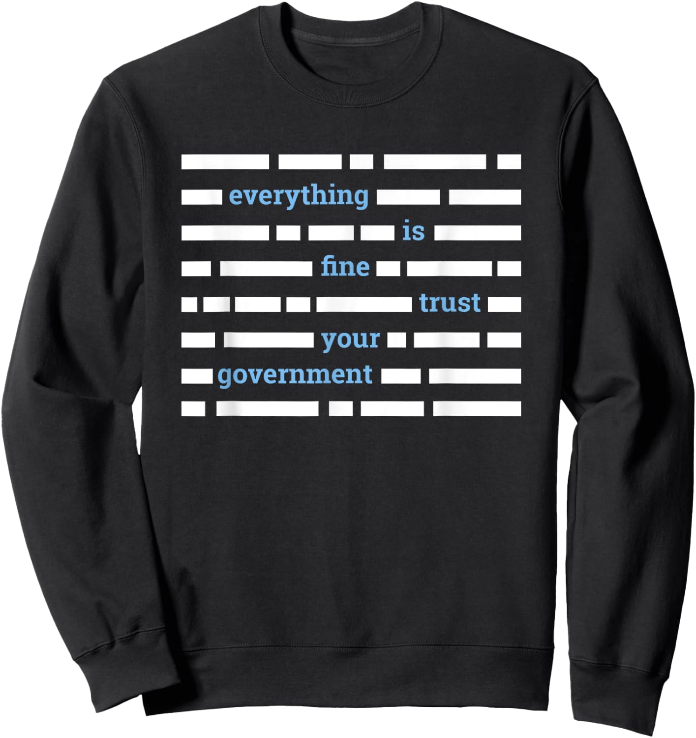 Government Conspiracy Gifts Blacked Out Text T Shirt Sweatshirt - Sweatshirt | Black