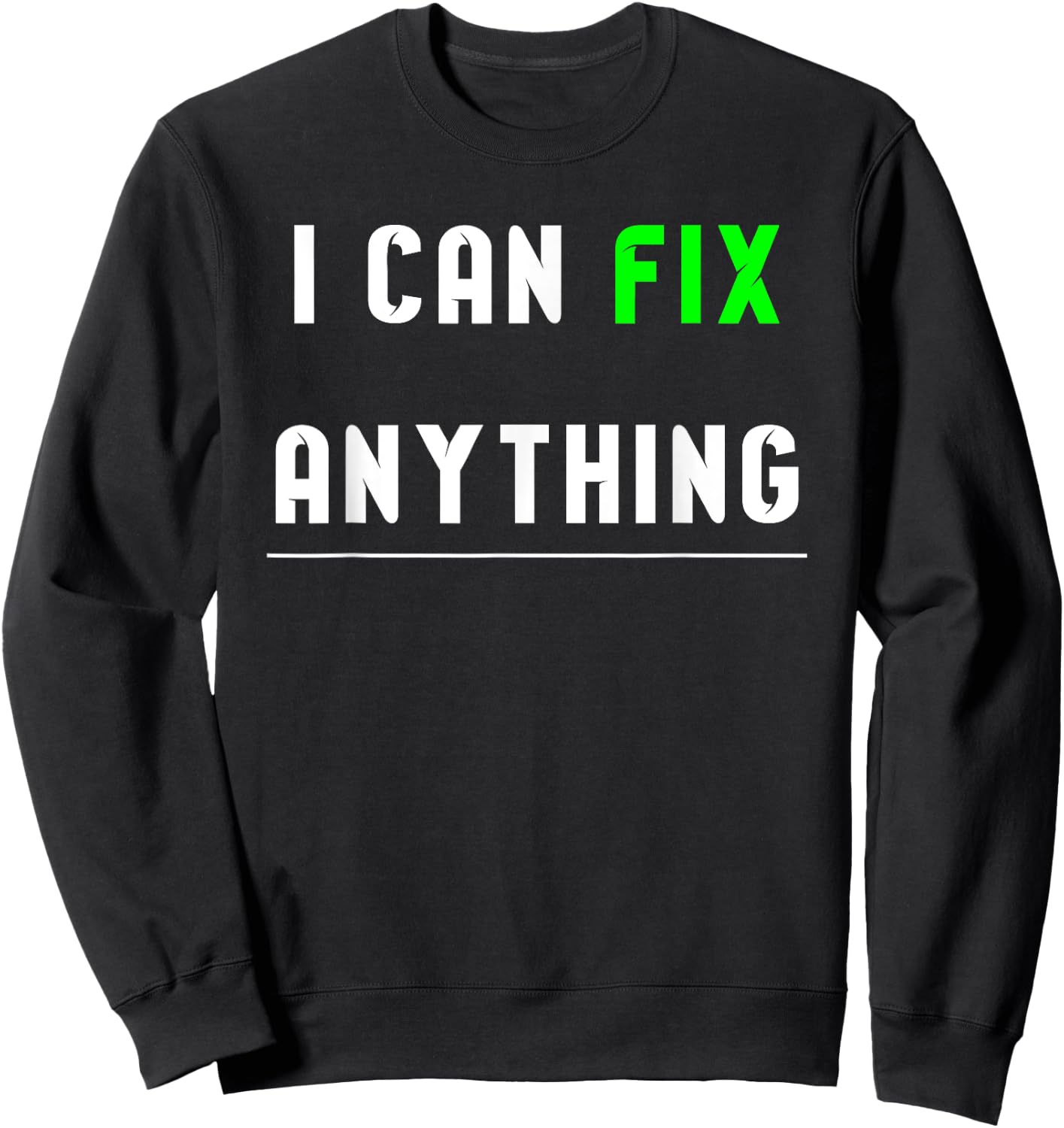 I can fix anything Sweatshirt - Sweatshirt | Black