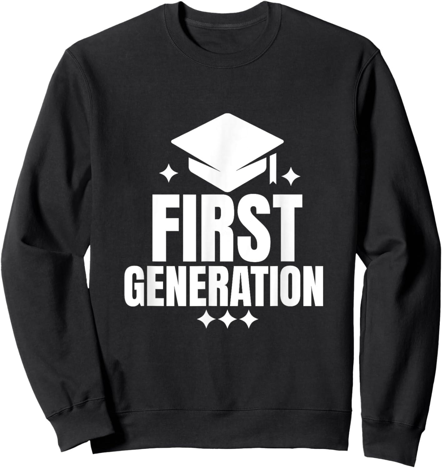 I'm First Generation College Student Grad Sweatshirt - Sweatshirt | Black