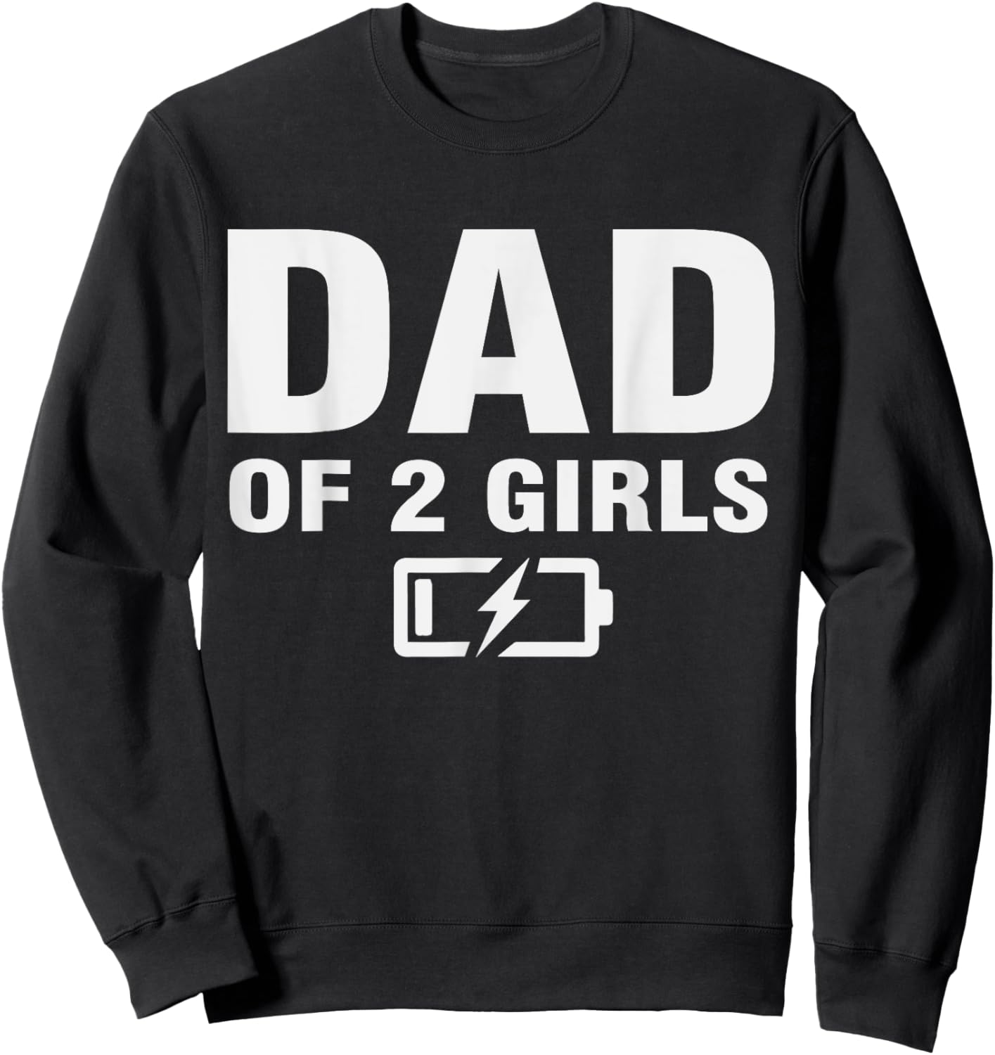 Daddy Of Two Daughters Low Battery Second Time Dad 2 Daughters Sweatshirt - Sweatshirt | Black
