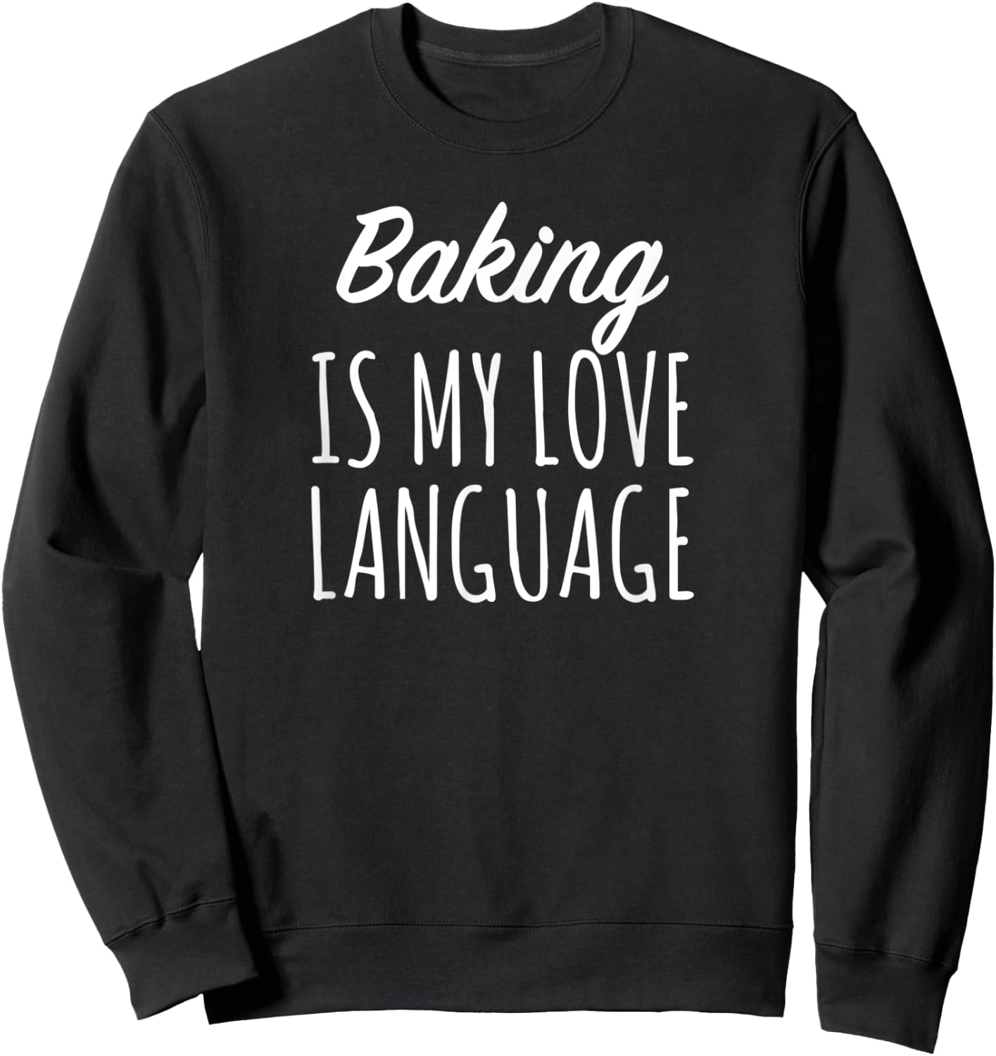 Baking Is My Love Language Sweatshirt - Sweatshirt | Black