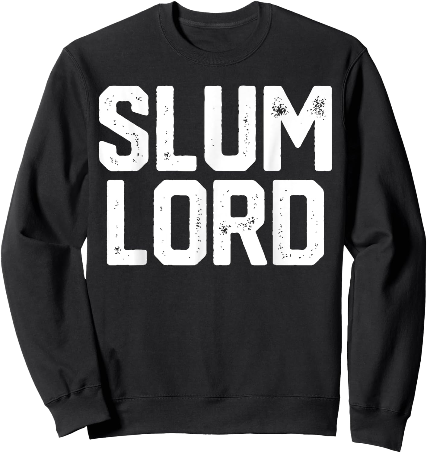 Slum Lord Slumlord Funny Landlord Gag Real Estate Gift Sweatshirt - Sweatshirt | Black