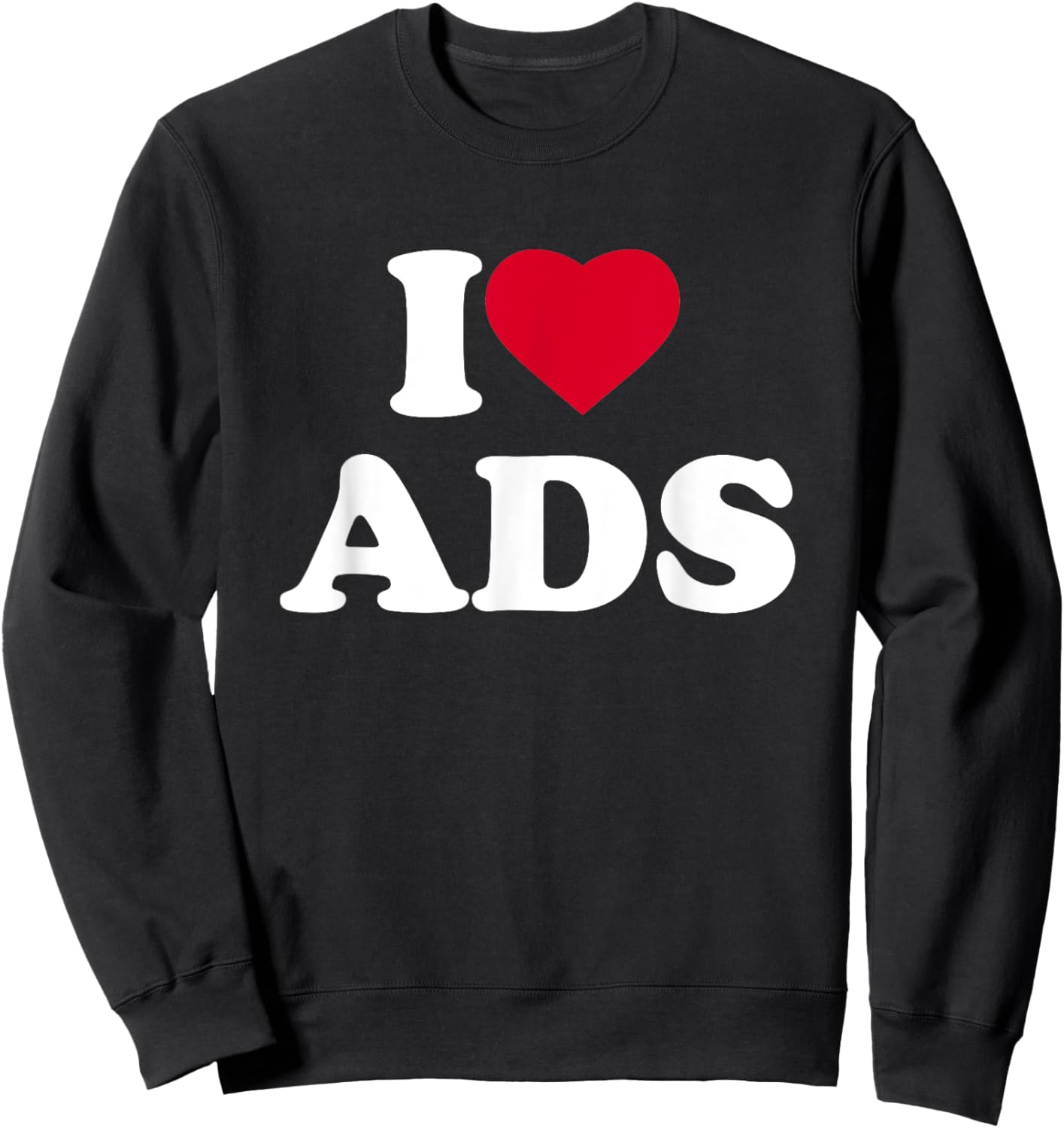 I Love Ads I Heart Ads Lover Advertising Marketing Sweatshirt - Sweatshirt | Black