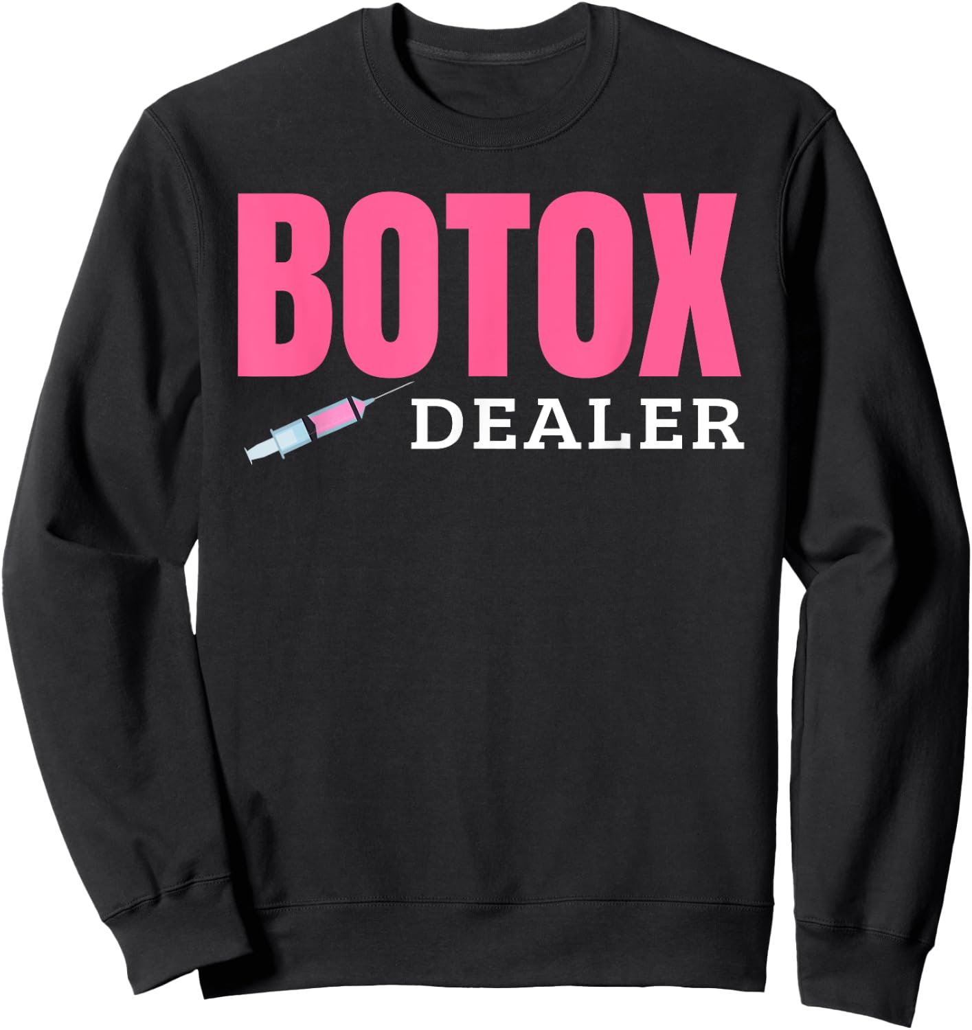 Botox Dealer Sweatshirt - Sweatshirt | Black