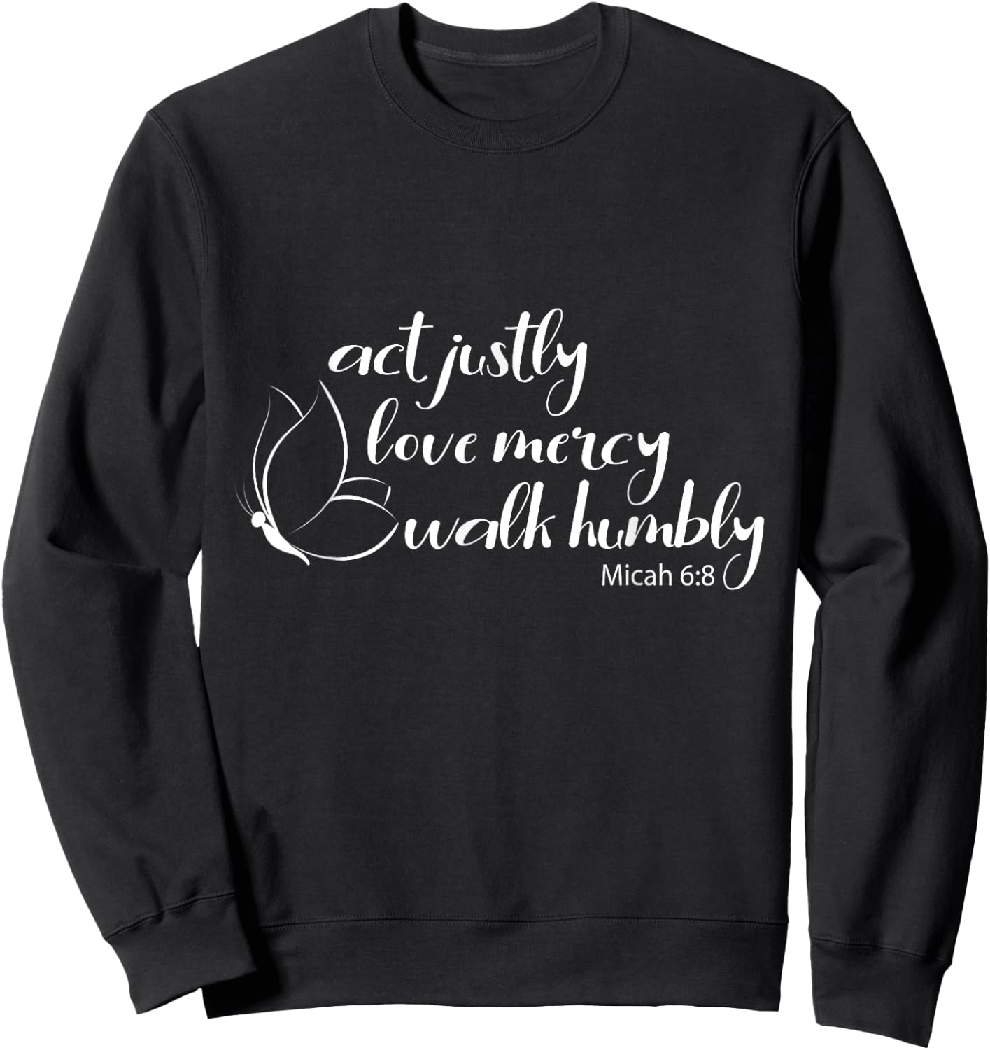 Act Justly Love Mercy Walk Humbly Bible Verse Christian Sweatshirt - Sweatshirt | Black