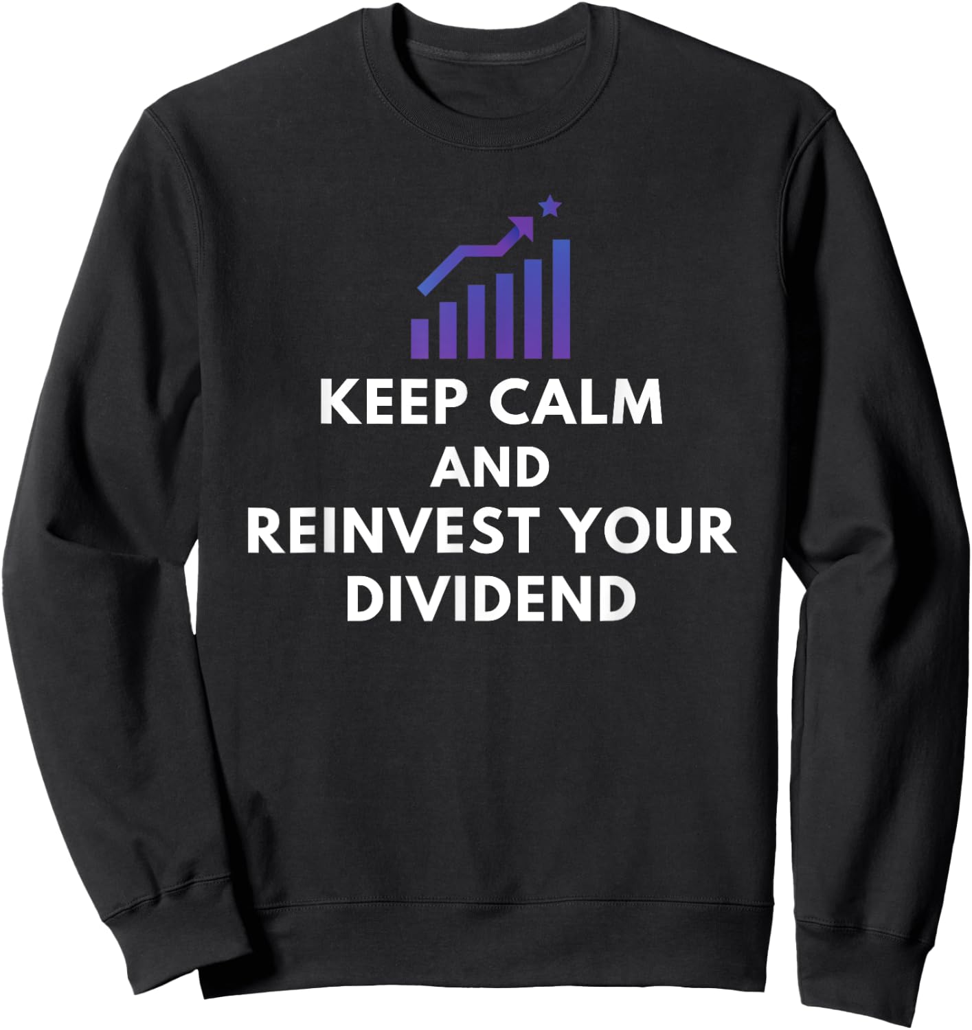 Keep Calm And Reinvest Your Dividend - Funny Investor Gifts Sweatshirt - Sweatshirt | Black