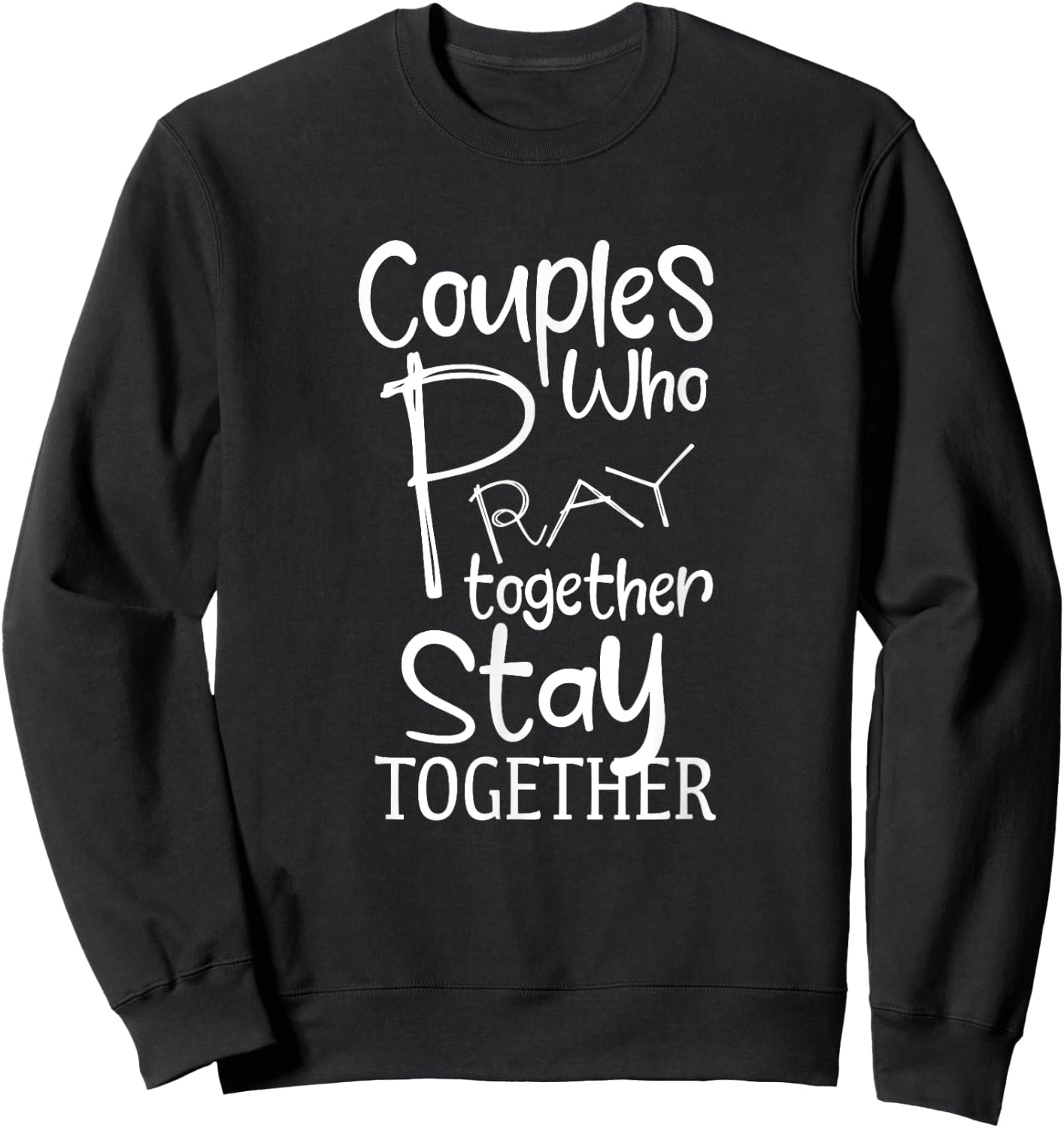 Couples Who Pray Together Stay Together Christian Sweatshirt - Sweatshirt | Black