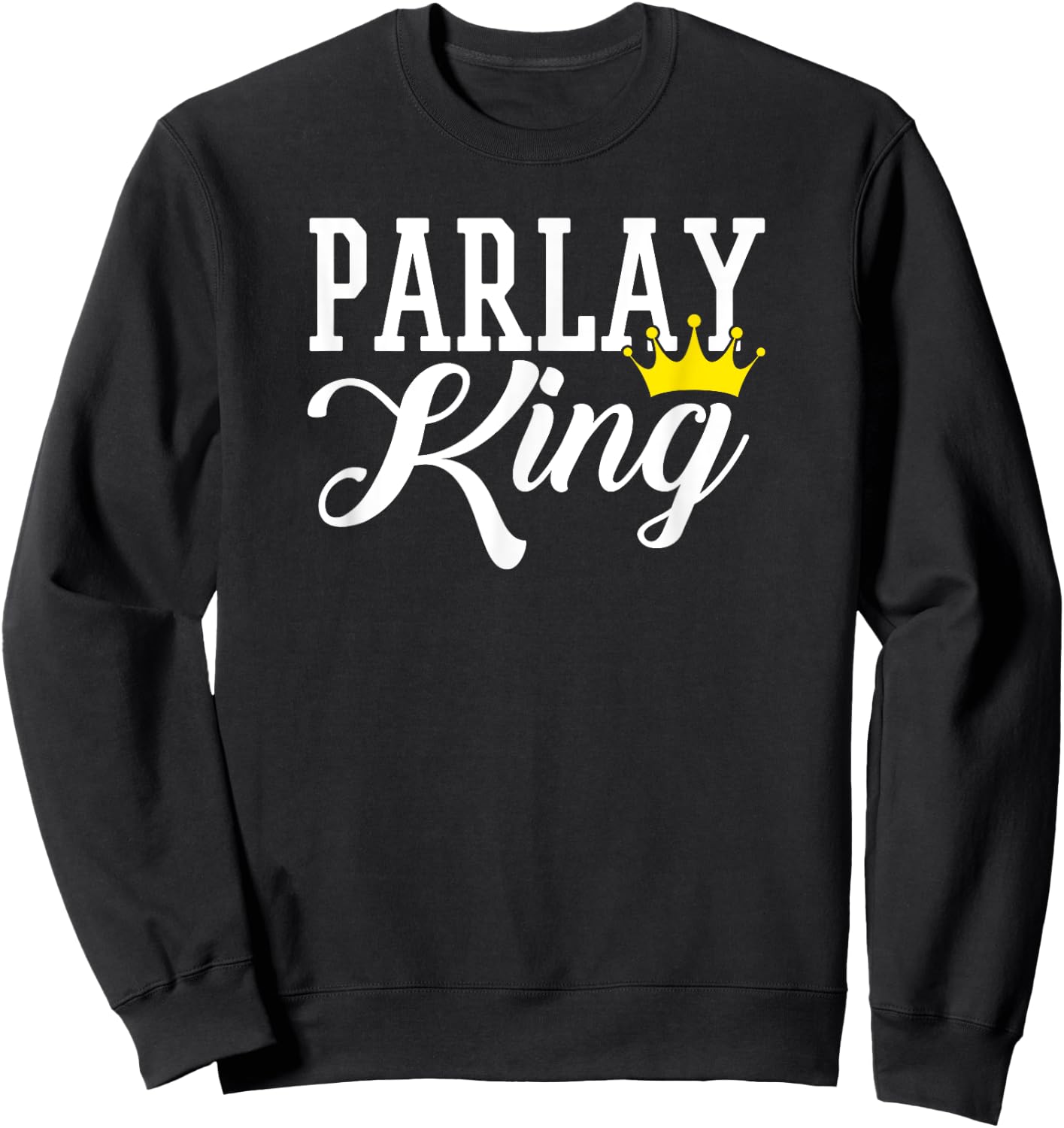 Parlay King Sports Betting Gambling Odds DFS Moneyline Over Sweatshirt - Sweatshirt | Black