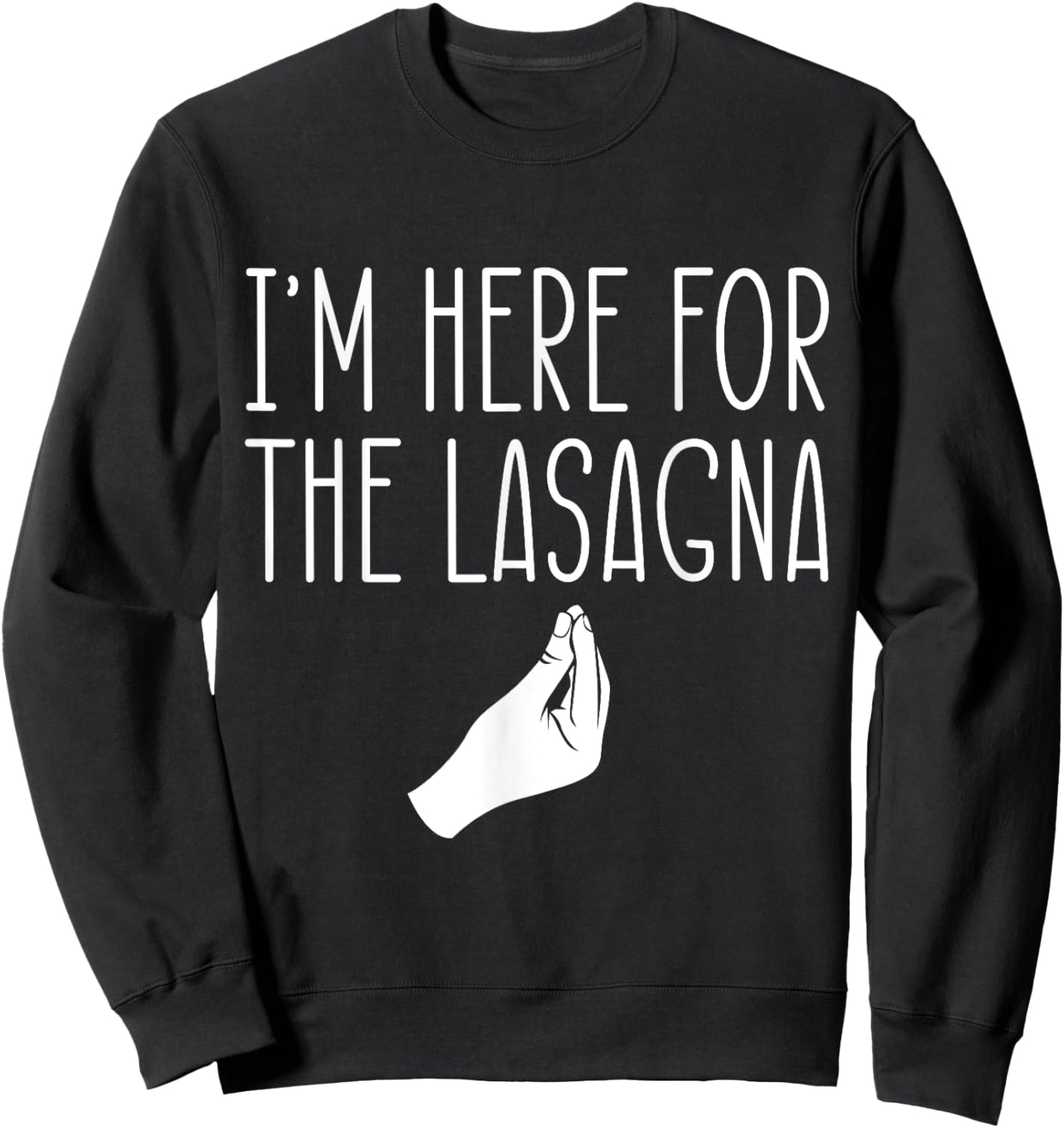 I'm Here For The Lasagna Pasta Noodles Italian Food Lover Sweatshirt - Sweatshirt | Black